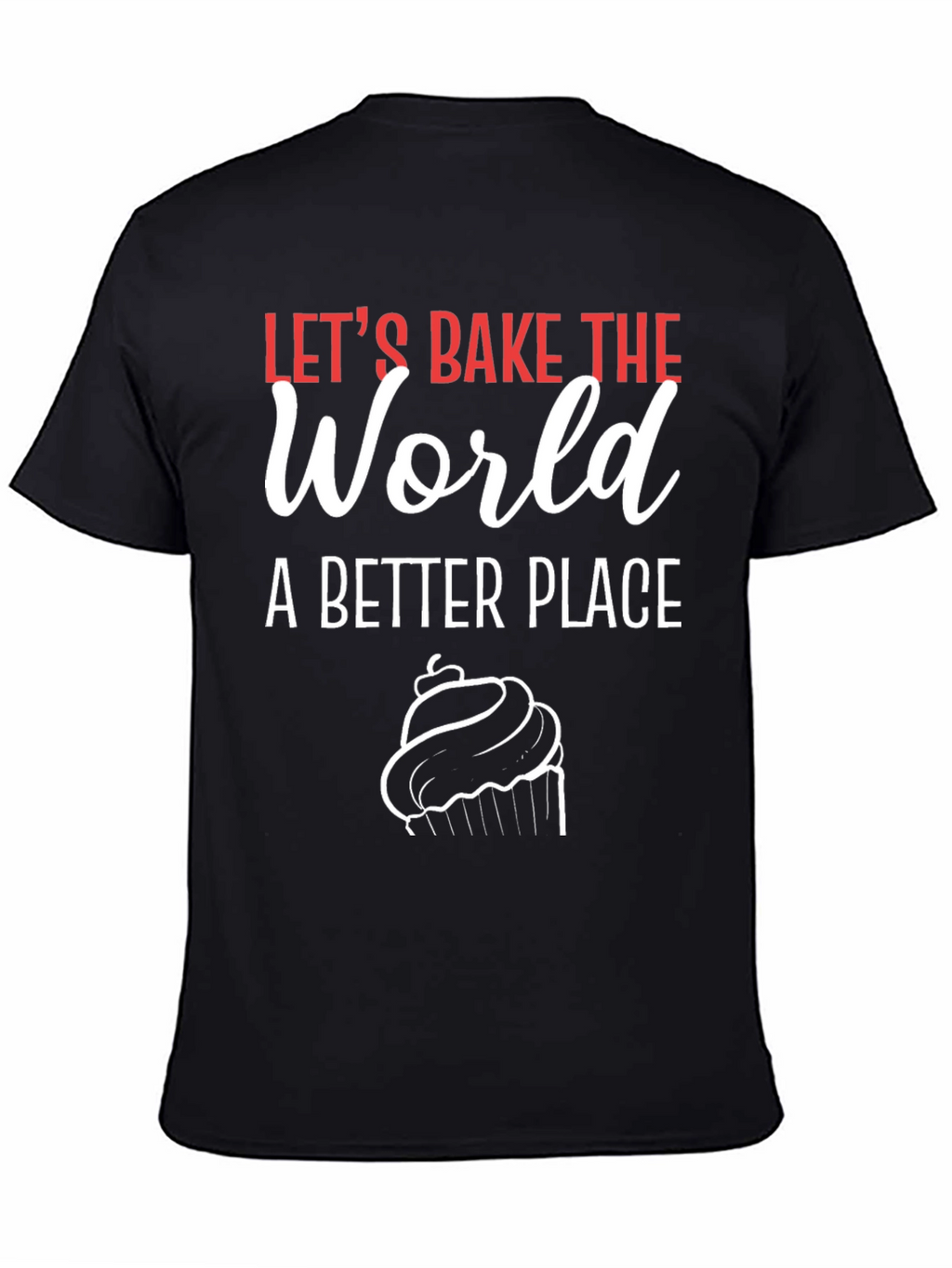 Lets Bake the World T-Shirt
