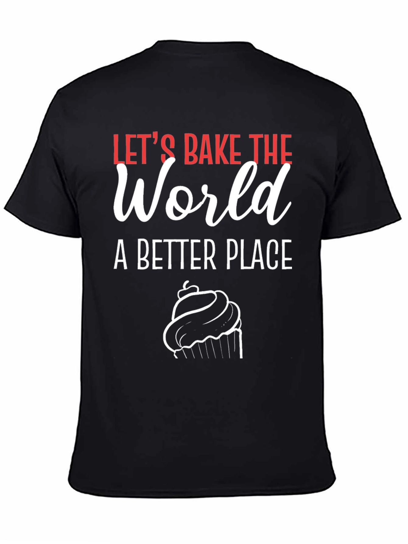 Lets Bake the World T-Shirt