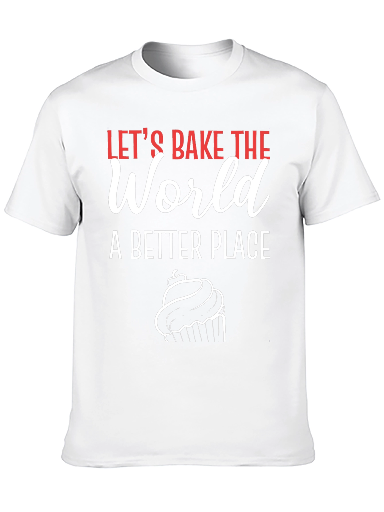 Lets Bake the World T-Shirt