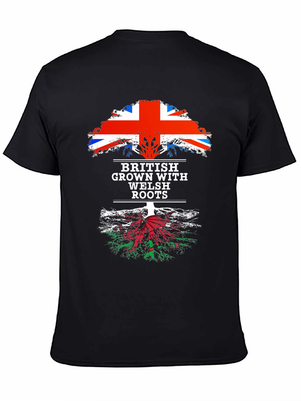British Grown with Welsh Roots T-Shirt