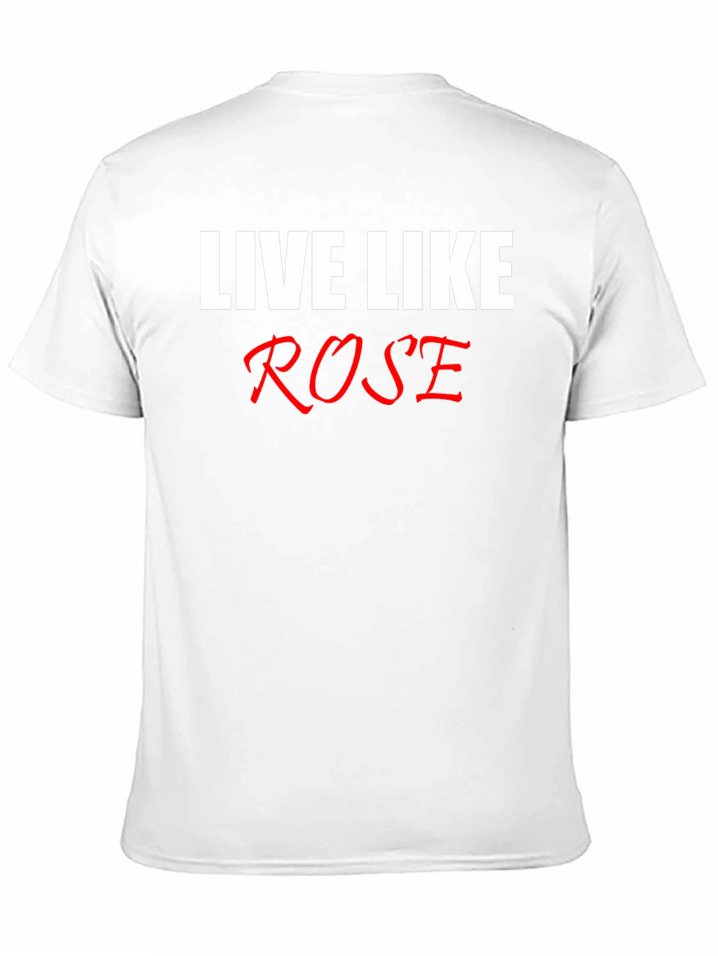 Live Like Rose T-Shirt - Classic Black Tee