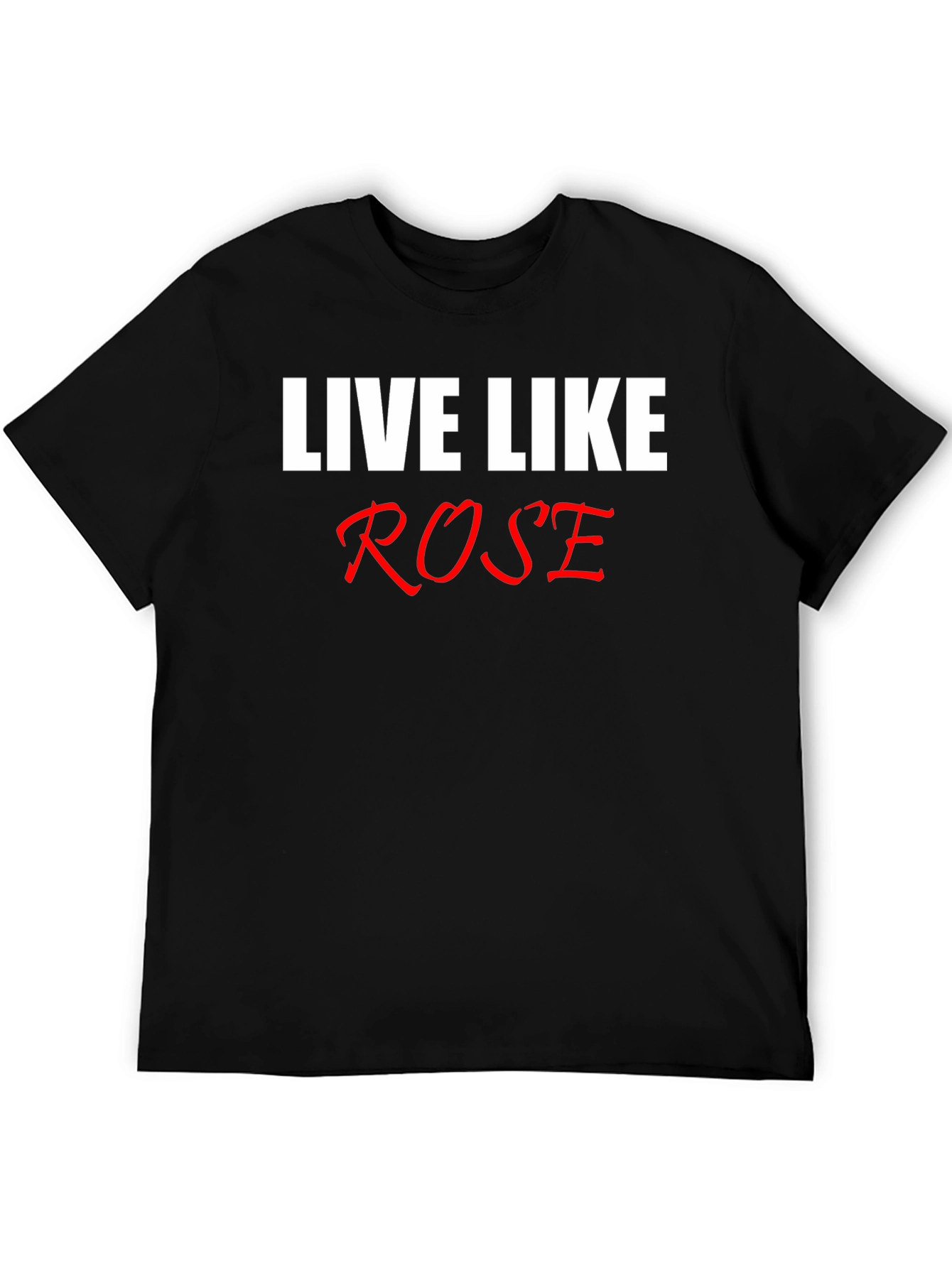 Live Like Rose T-Shirt - Classic Black Tee