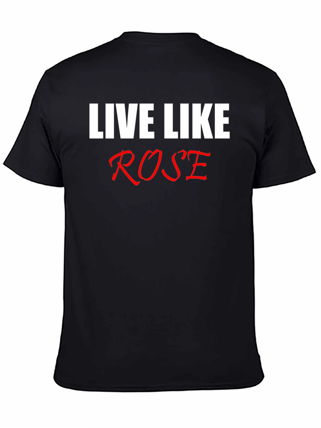 Live Like Rose T-Shirt - Classic Black Tee
