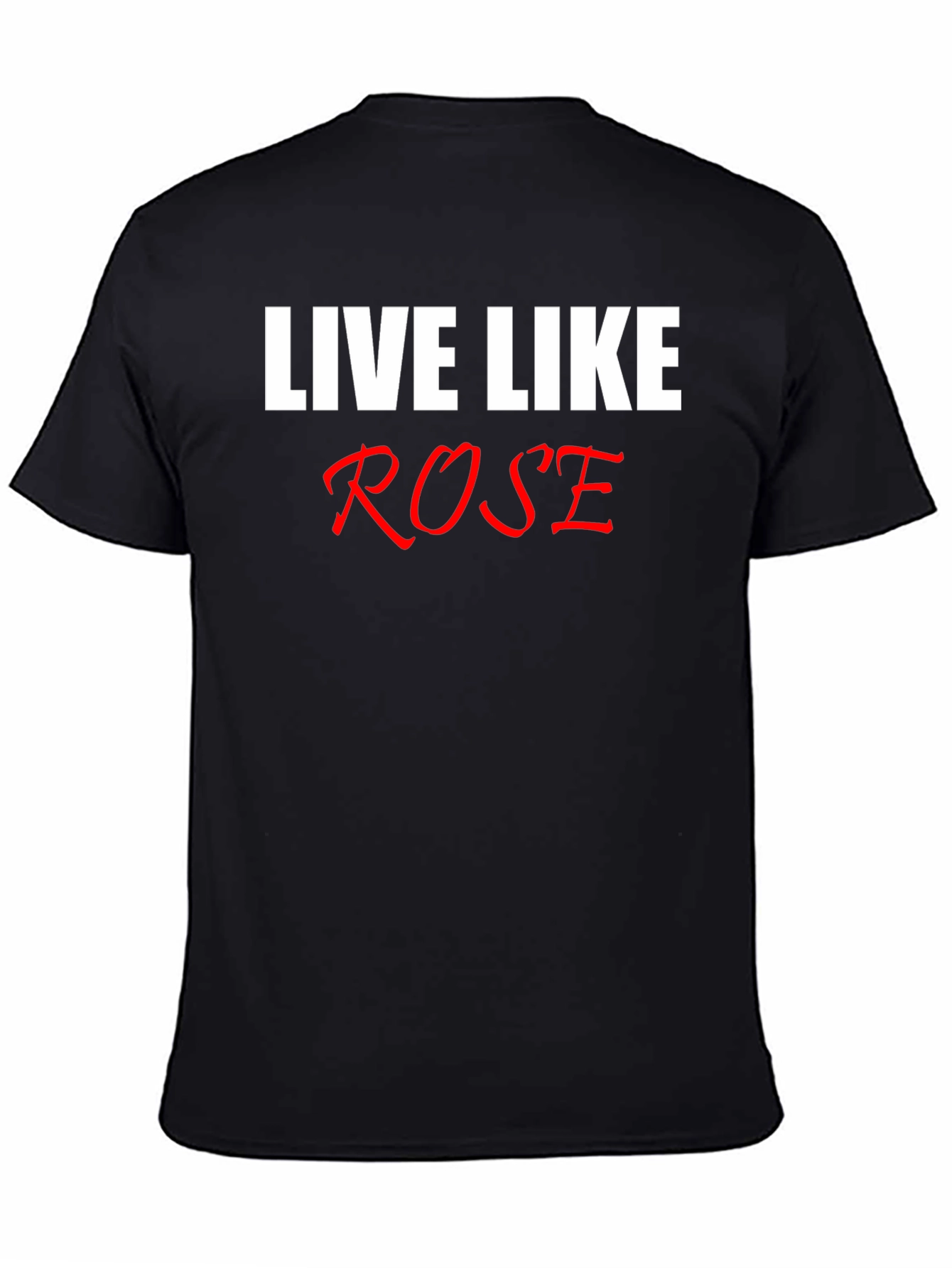 Live Like Rose T-Shirt - Classic Black Tee