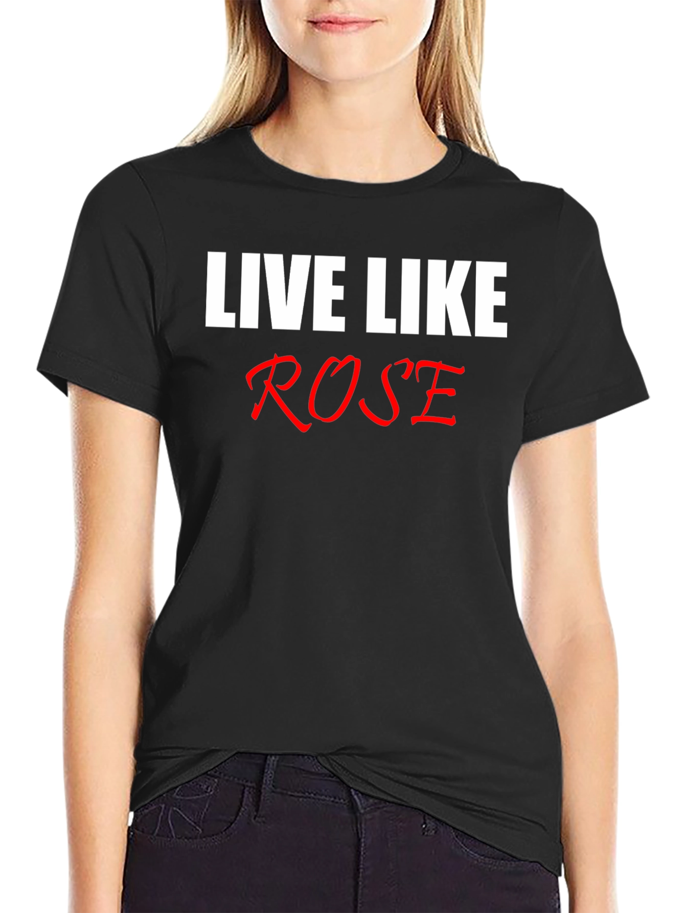 Live Like Rose T-Shirt - Classic Black Tee