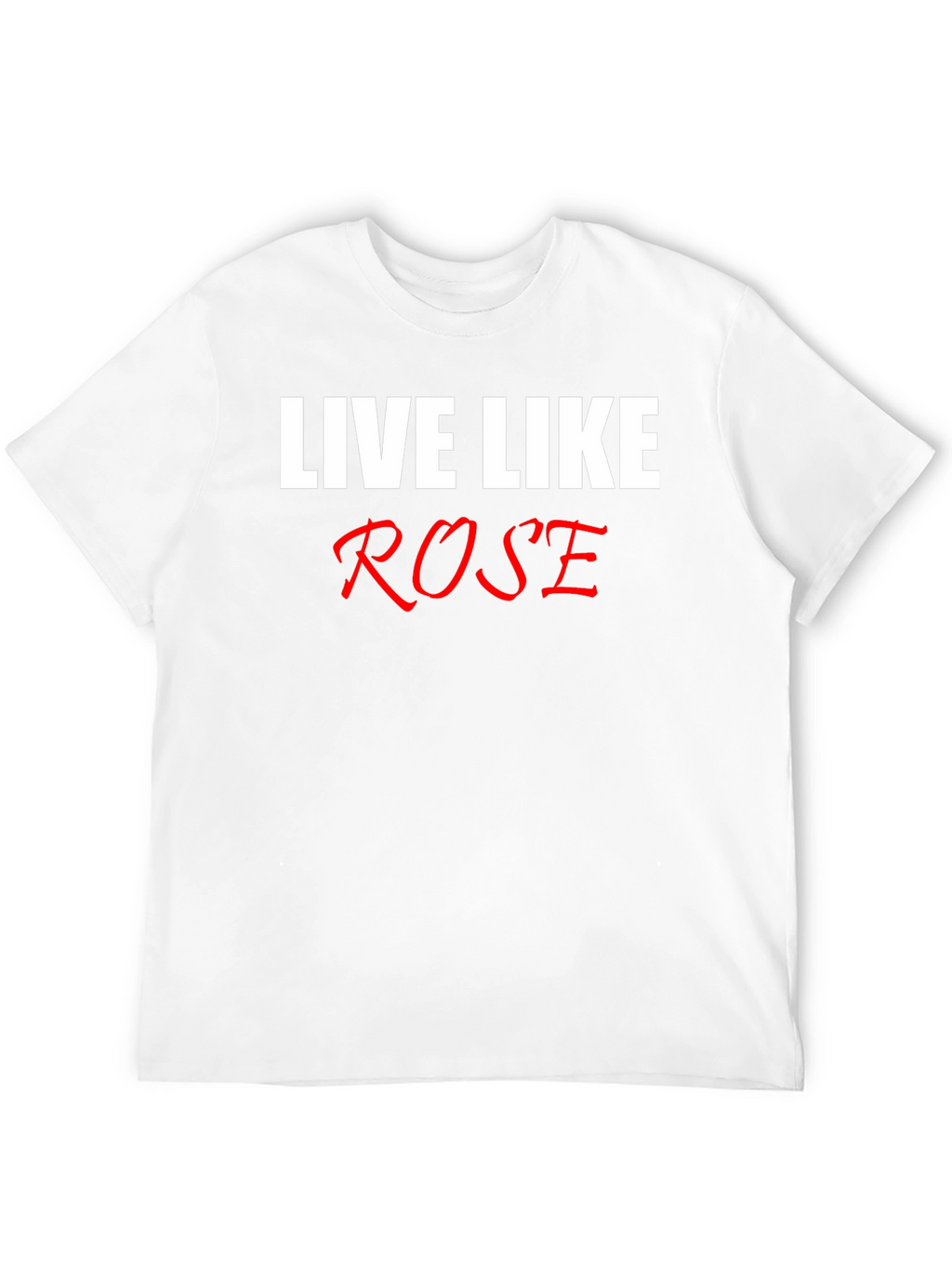 Live Like Rose T-Shirt - Classic Black Tee