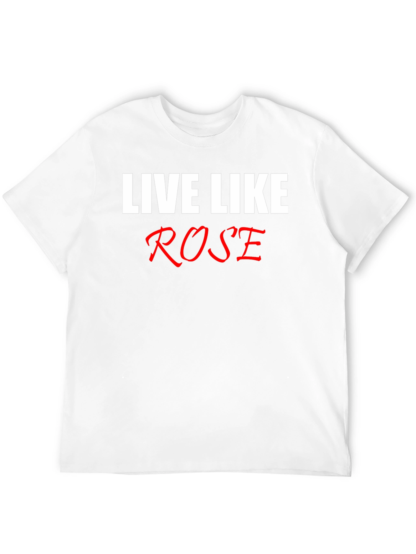 Live Like Rose T-Shirt - Classic Black Tee