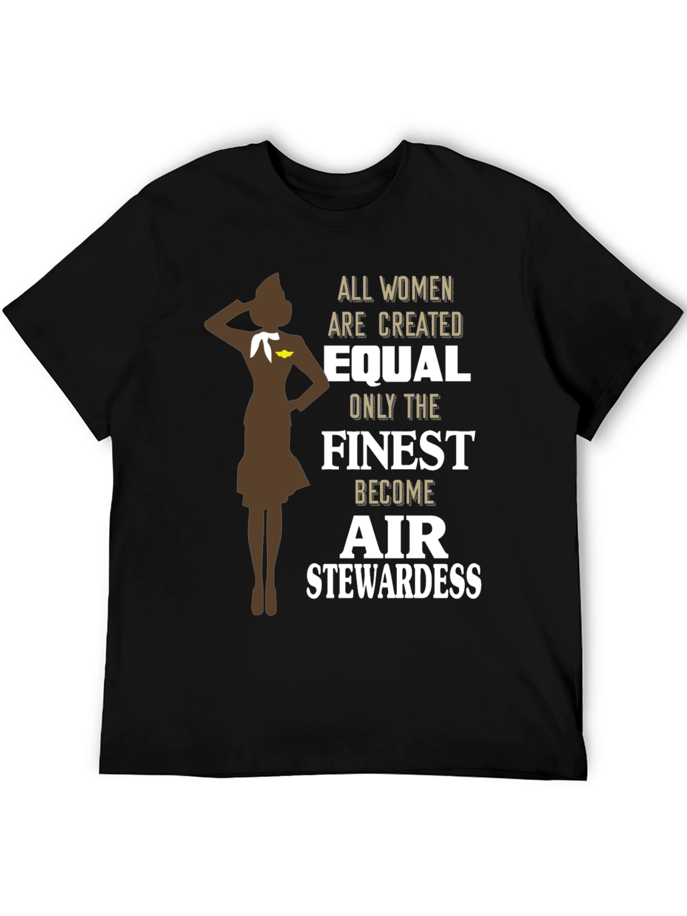 Finest Air Stewardess T-Shirt - Women Are Created Equal