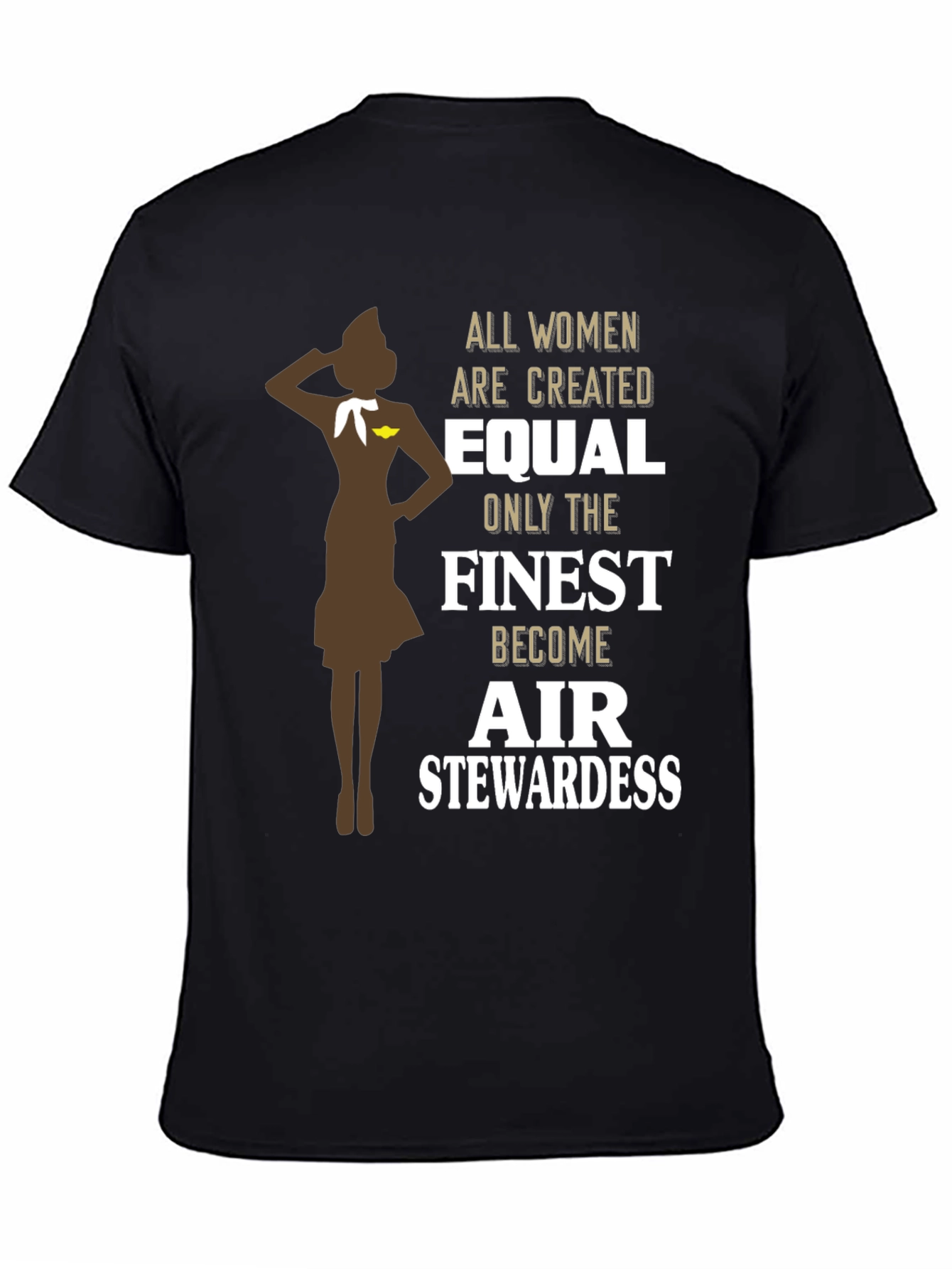 Finest Air Stewardess T-Shirt - Women Are Created Equal