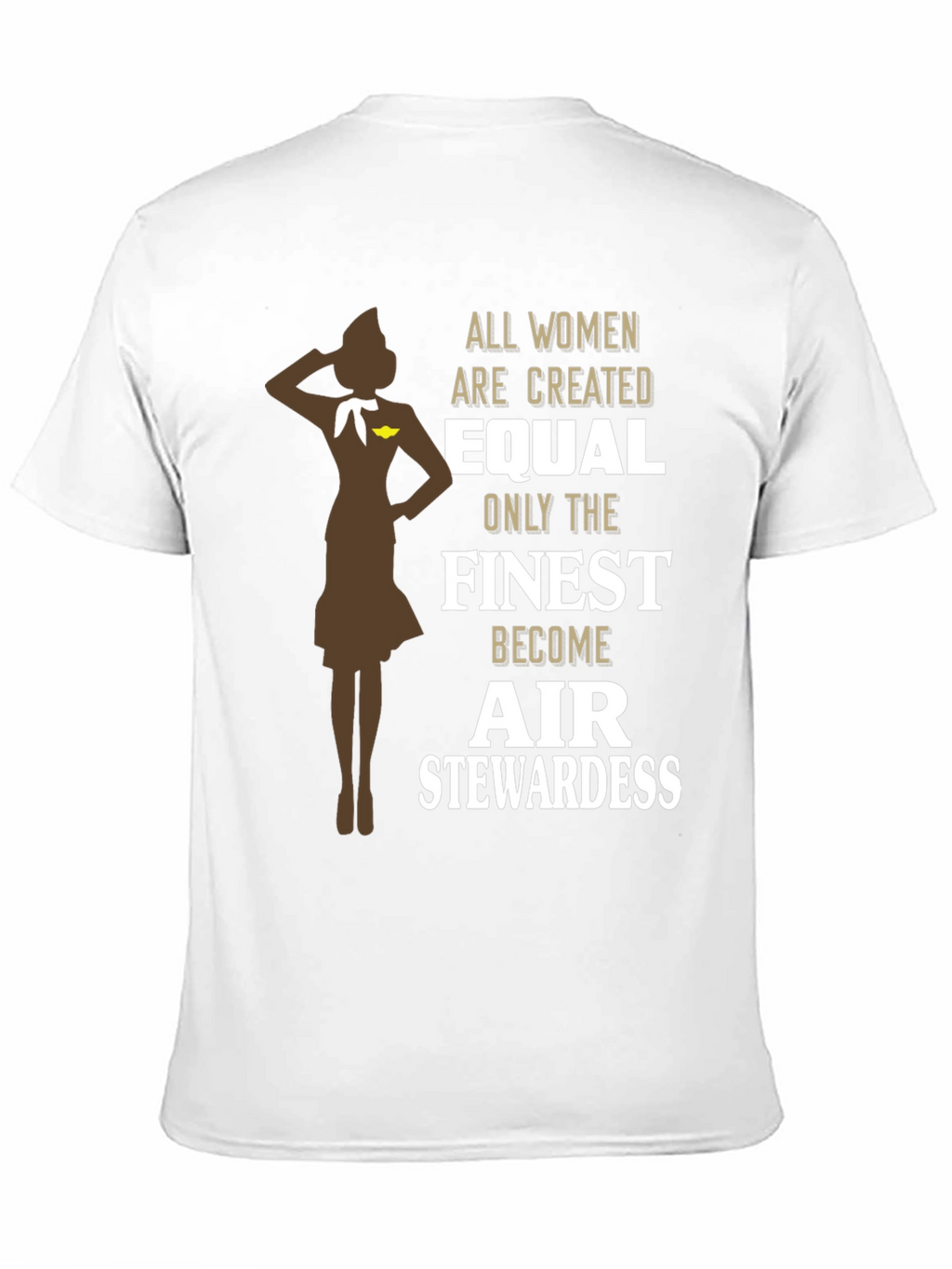 Finest Air Stewardess T-Shirt - Women Are Created Equal