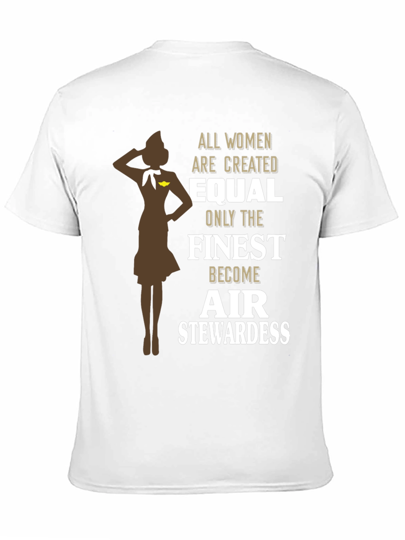Finest Air Stewardess T-Shirt - Women Are Created Equal