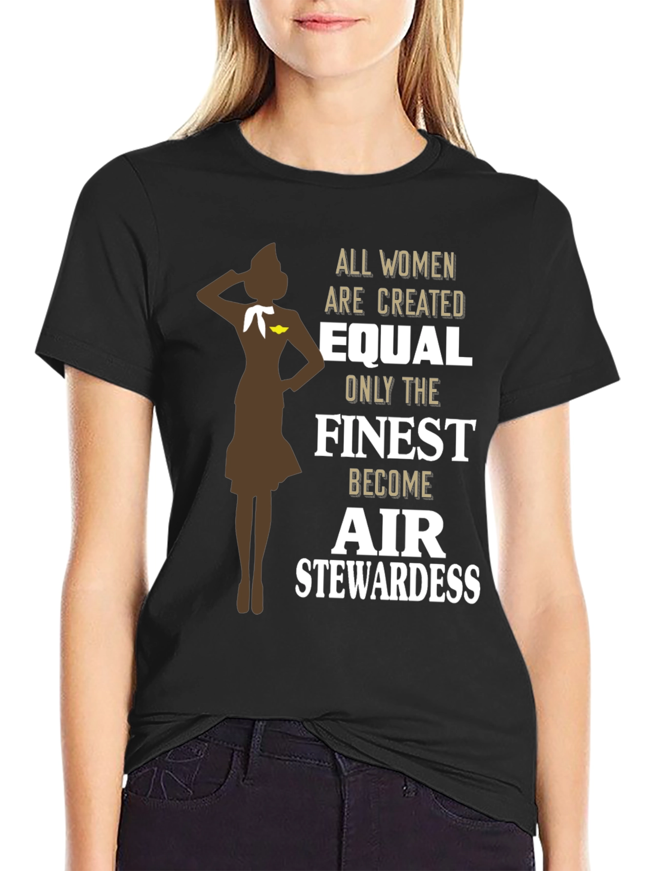 Finest Air Stewardess T-Shirt - Women Are Created Equal
