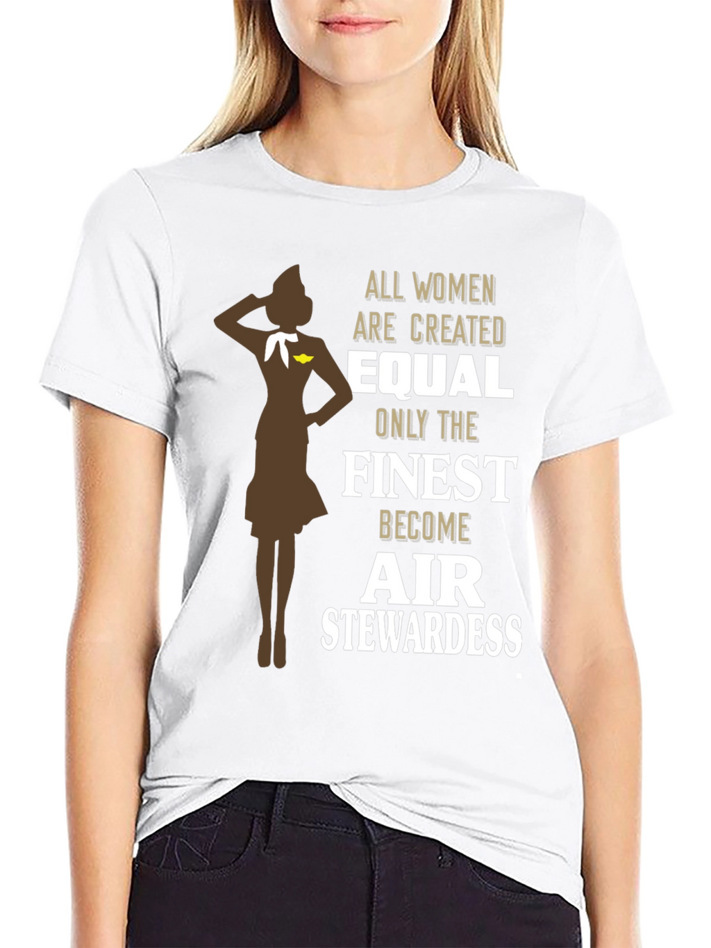 Finest Air Stewardess T-Shirt - Women Are Created Equal