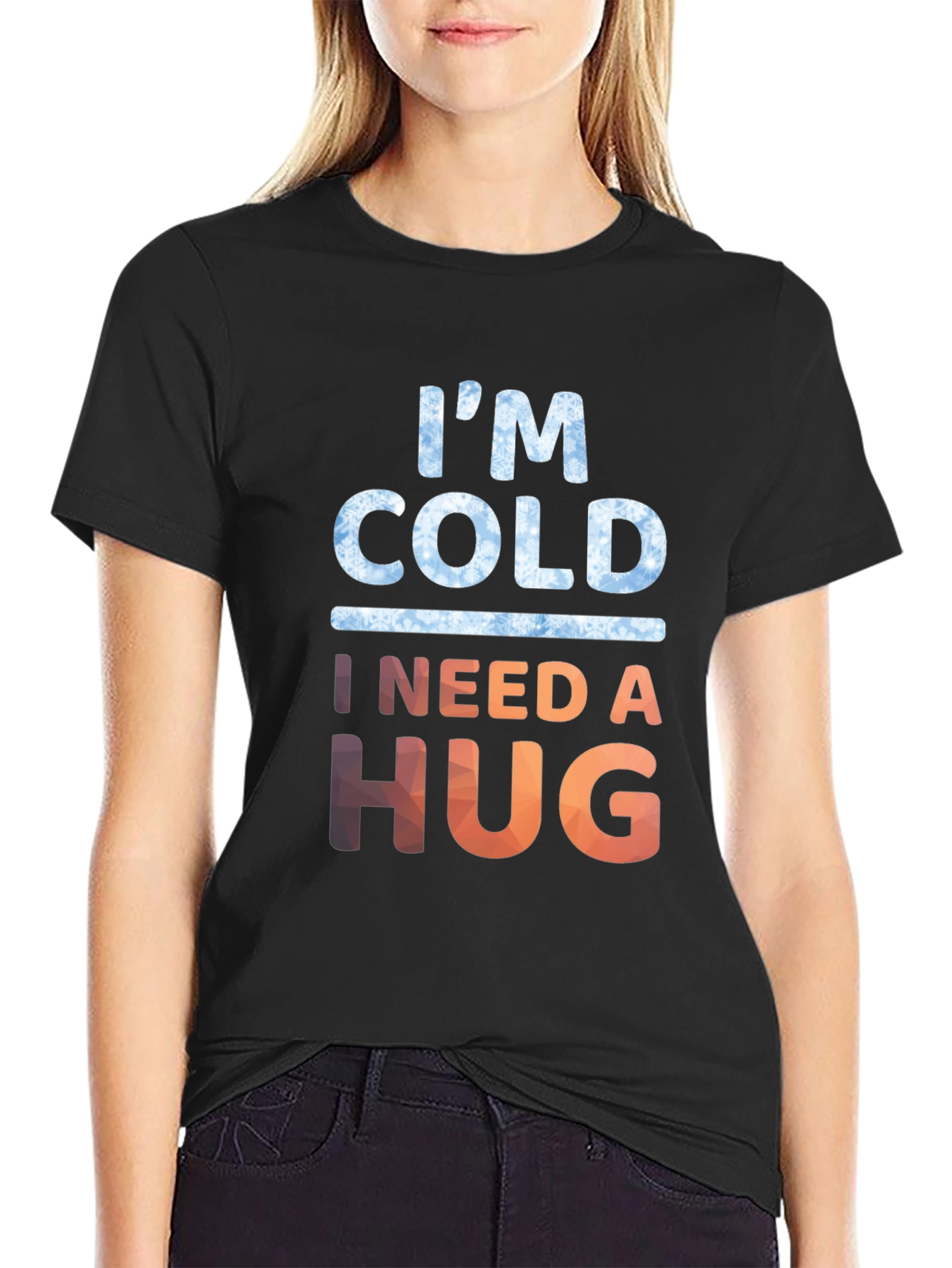 Im Cold I Need A Hug Graphic Tee