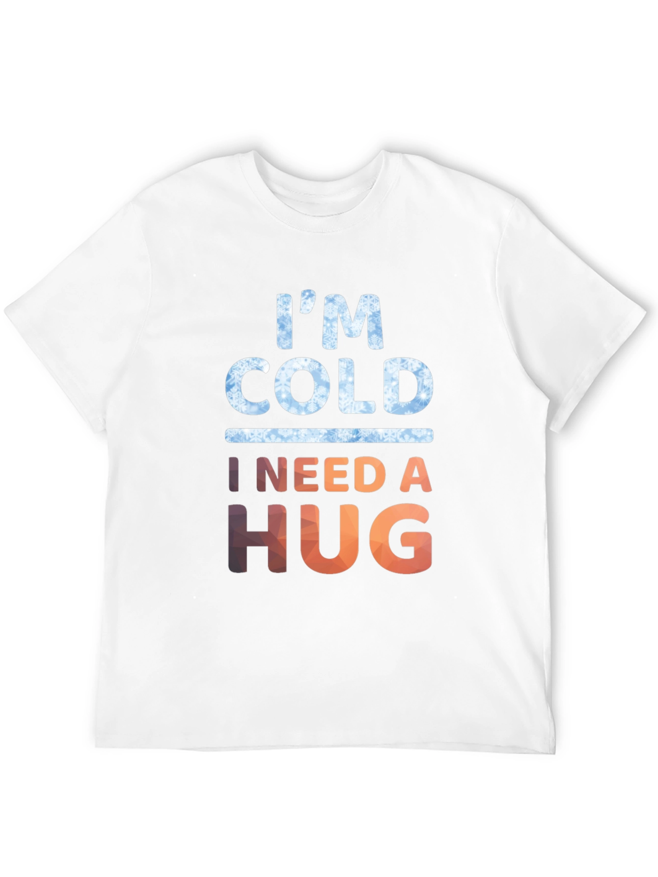Im Cold I Need A Hug Graphic Tee