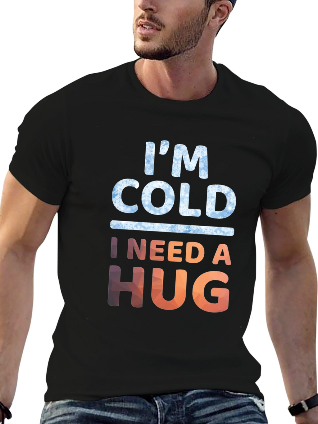 Im Cold I Need A Hug Graphic Tee