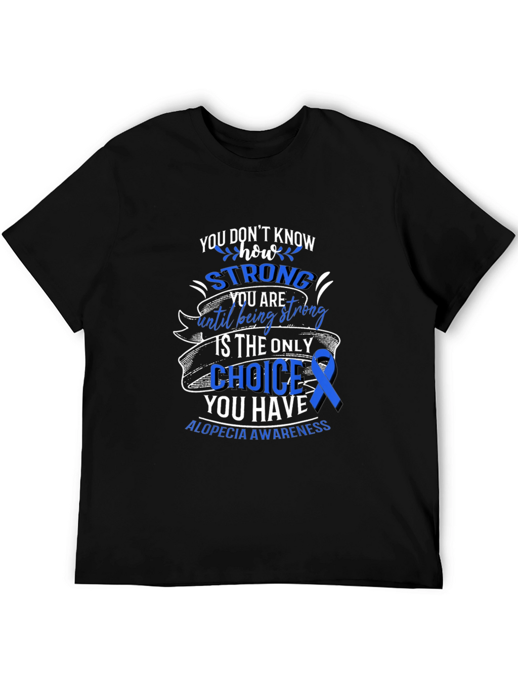 Alopecia Awareness T-Shirt - You Dont Know How Strong