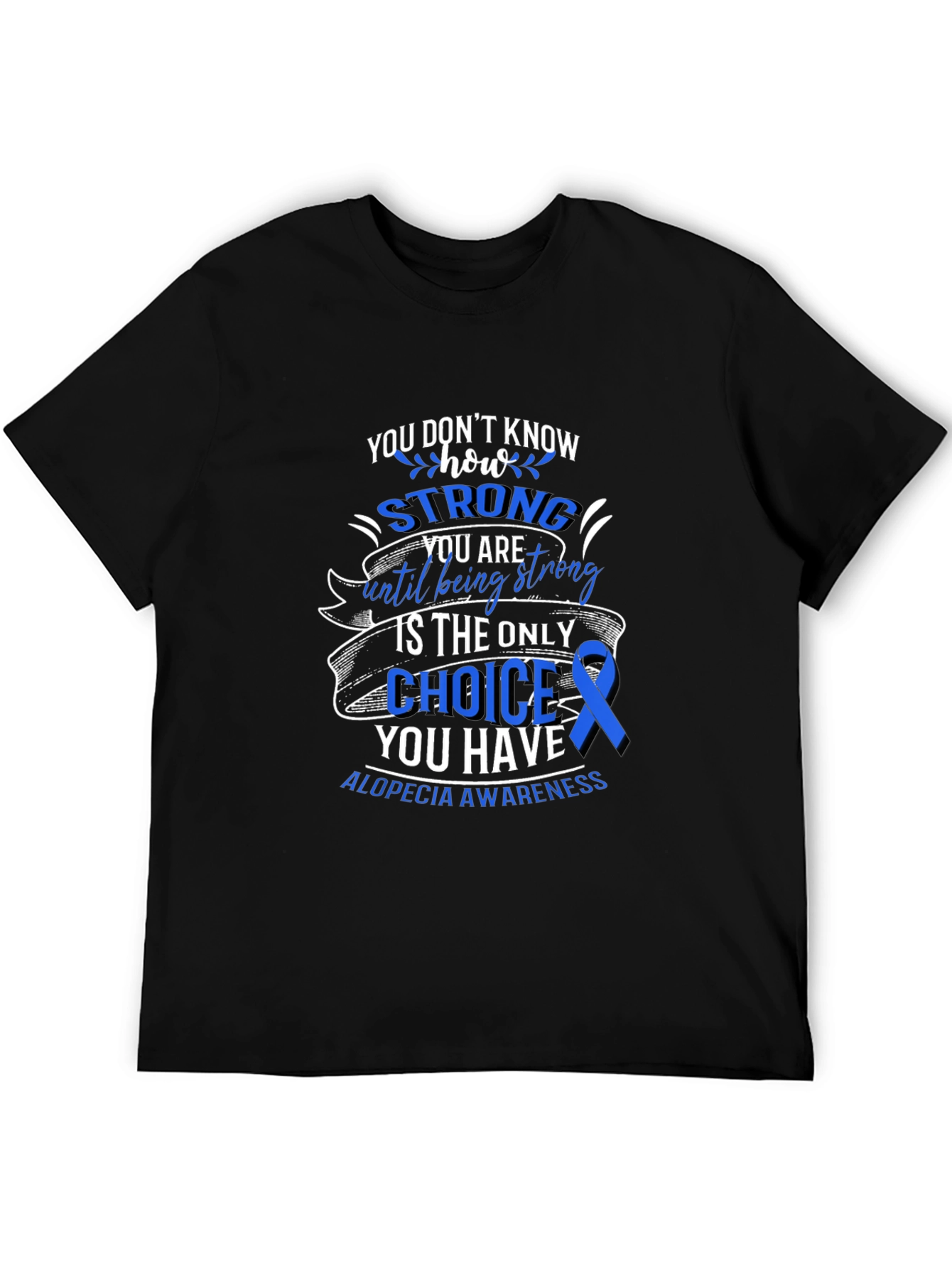 Alopecia Awareness T-Shirt - You Dont Know How Strong