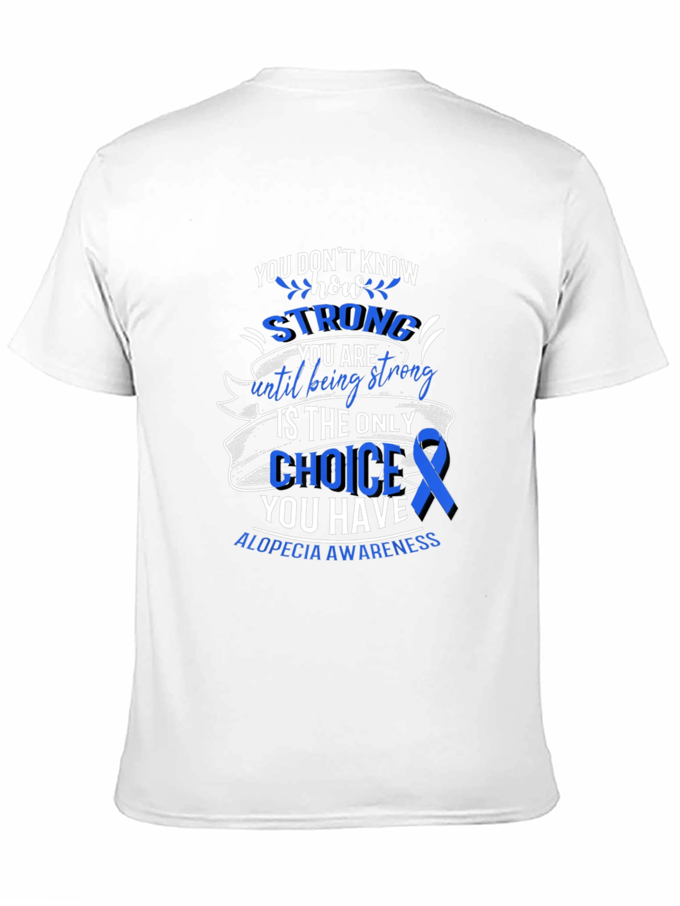 Alopecia Awareness T-Shirt - You Dont Know How Strong