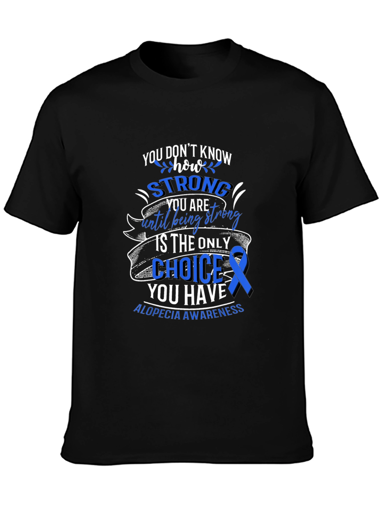 Alopecia Awareness T-Shirt - You Dont Know How Strong
