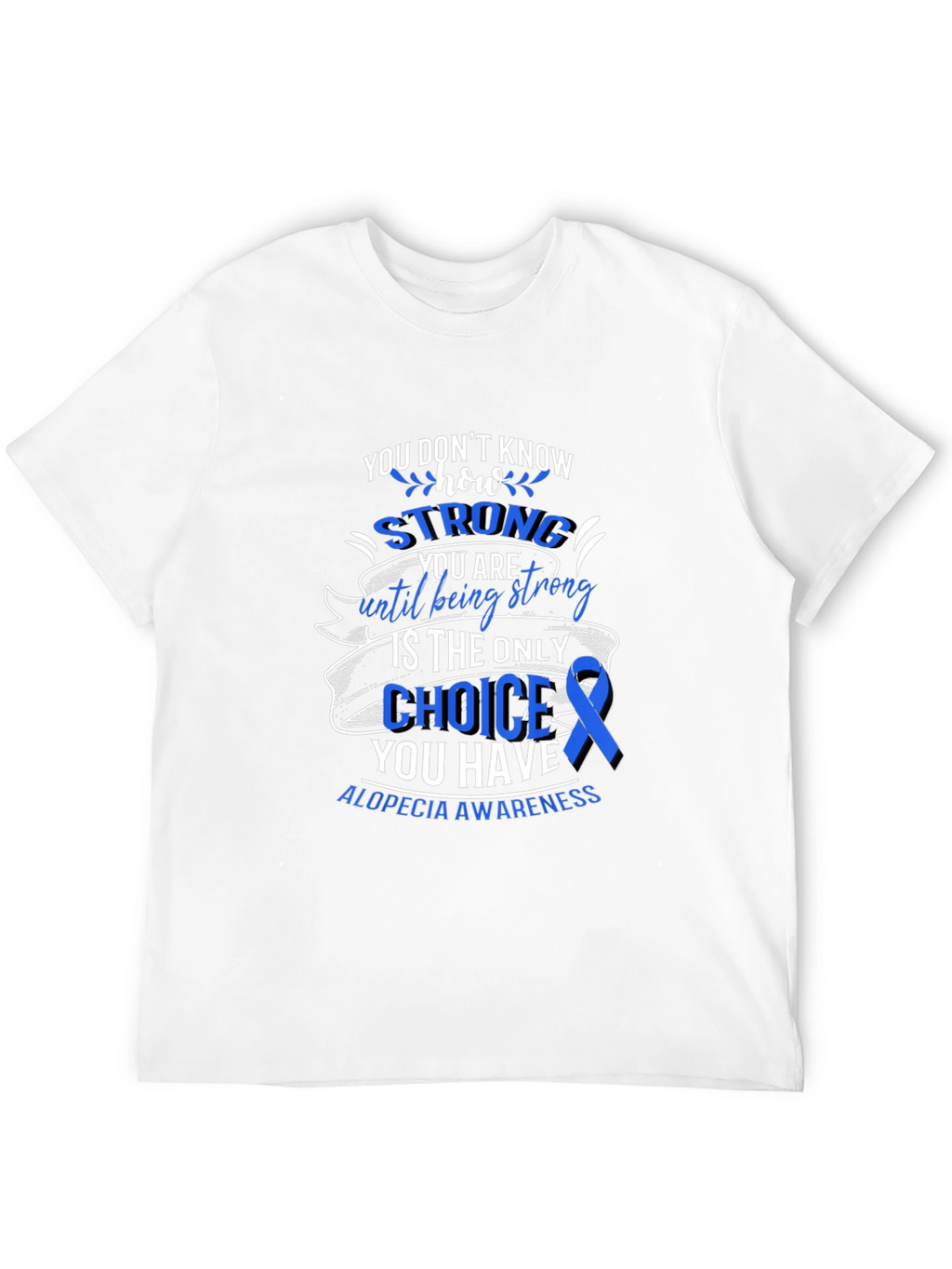 Alopecia Awareness T-Shirt - You Dont Know How Strong