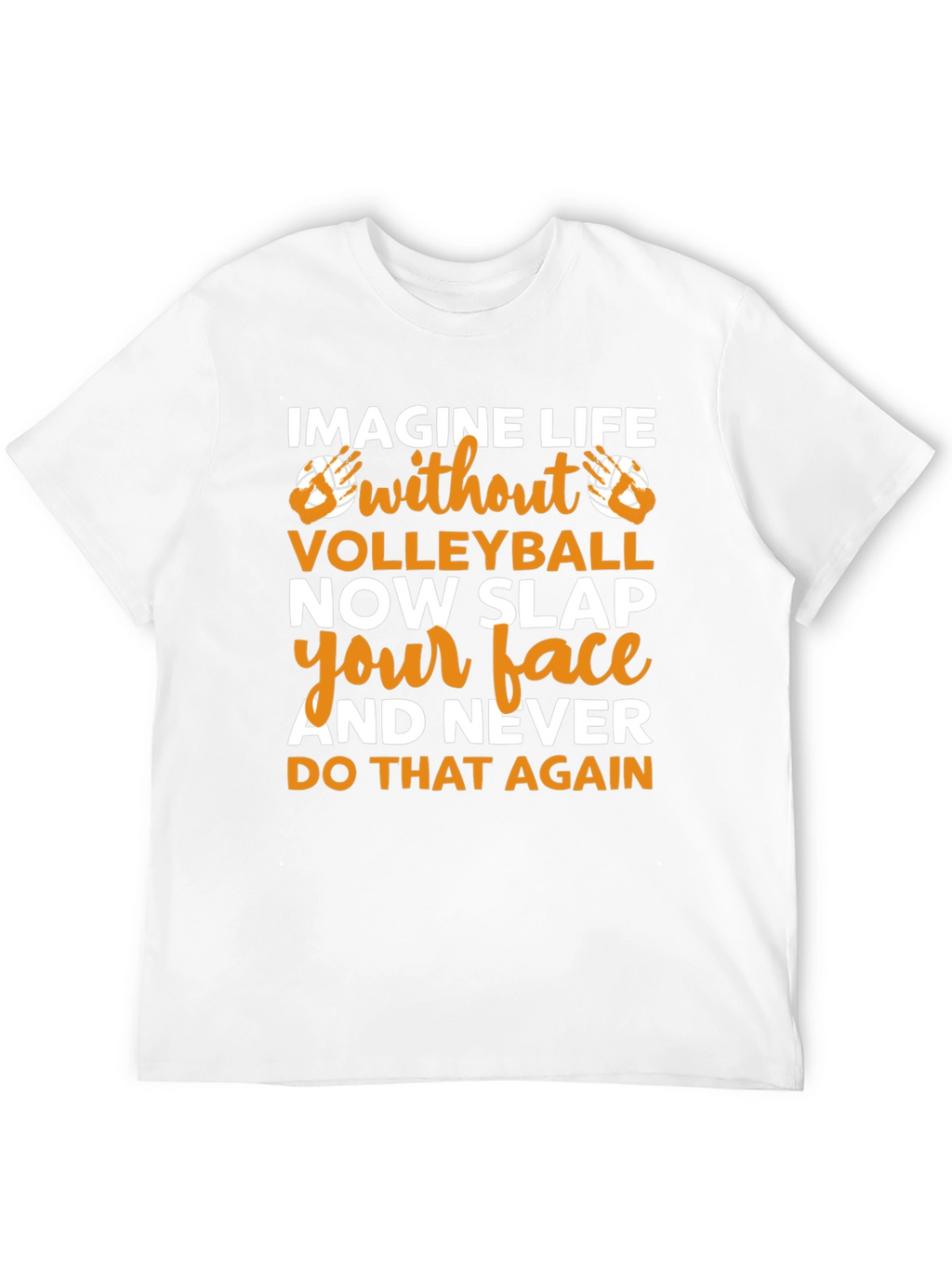 Volleyball Fan T-Shirt - Imagine Life Without Volleyball