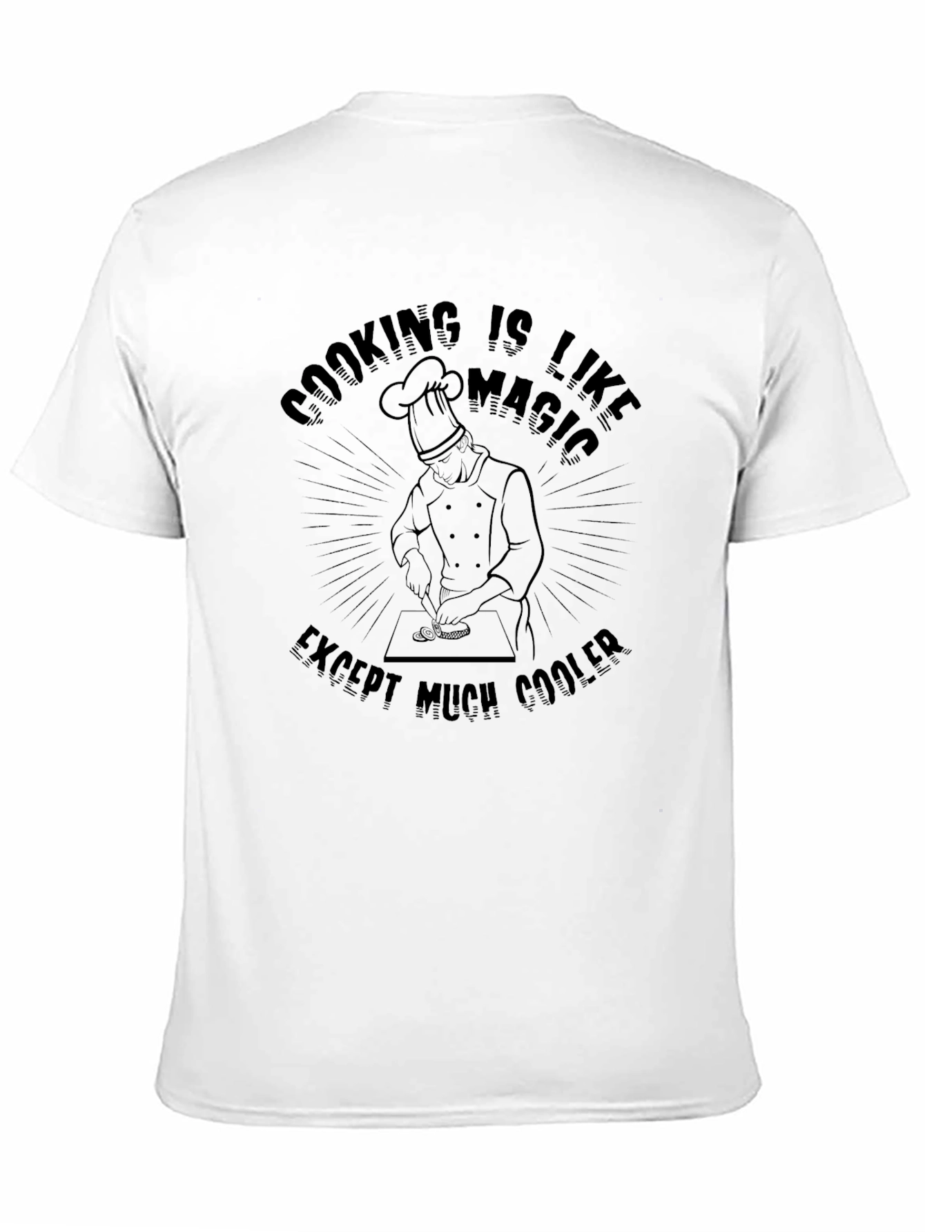 Cooking is Like Magic T-Shirt Chef Apparel