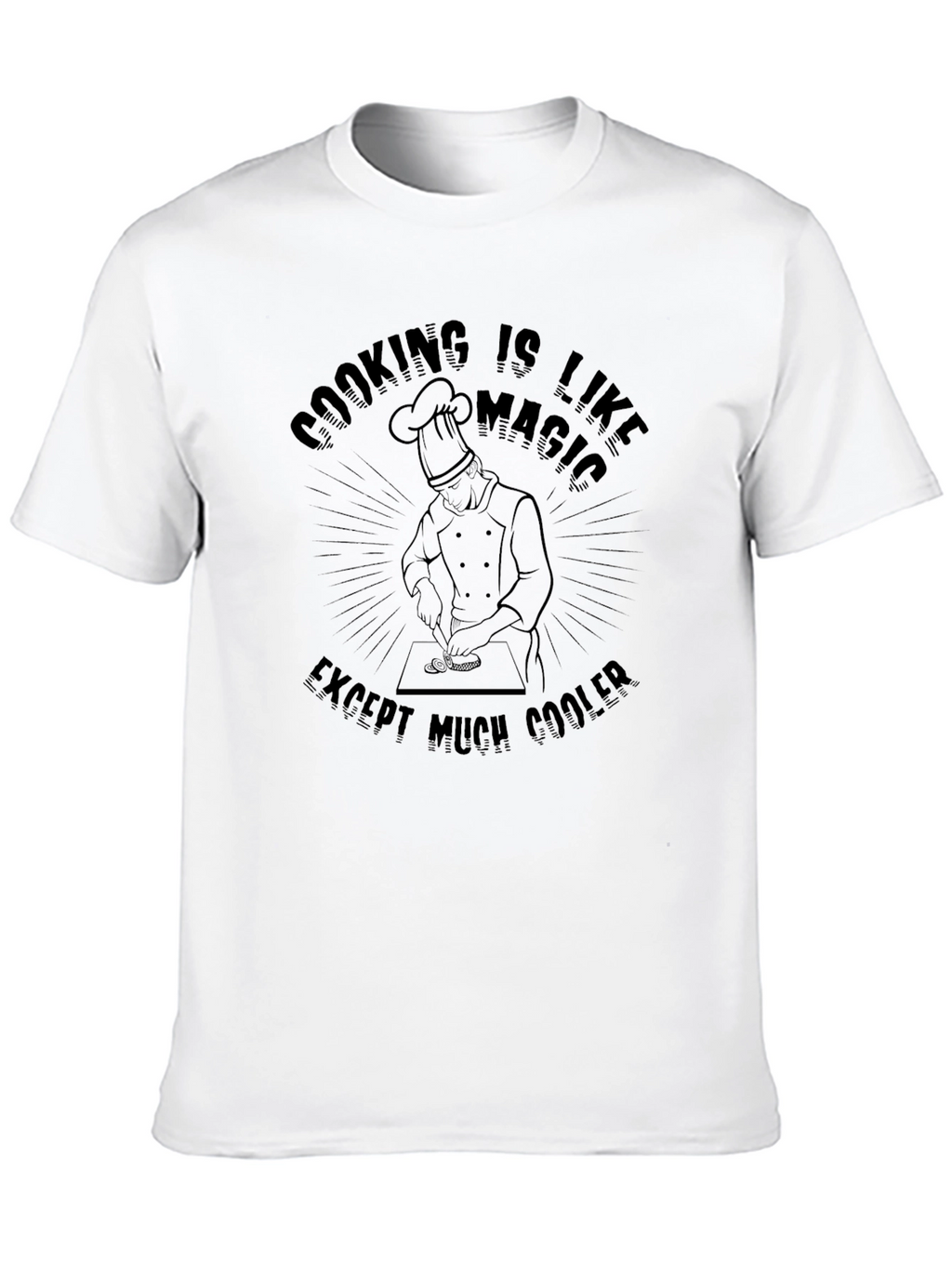 Cooking is Like Magic T-Shirt Chef Apparel