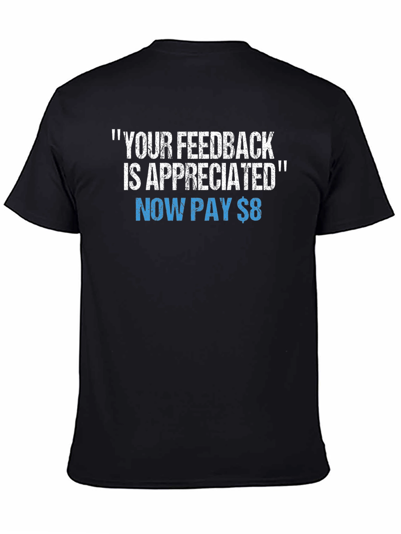 Funny Your Feedback is Appreciated Graphic Tee