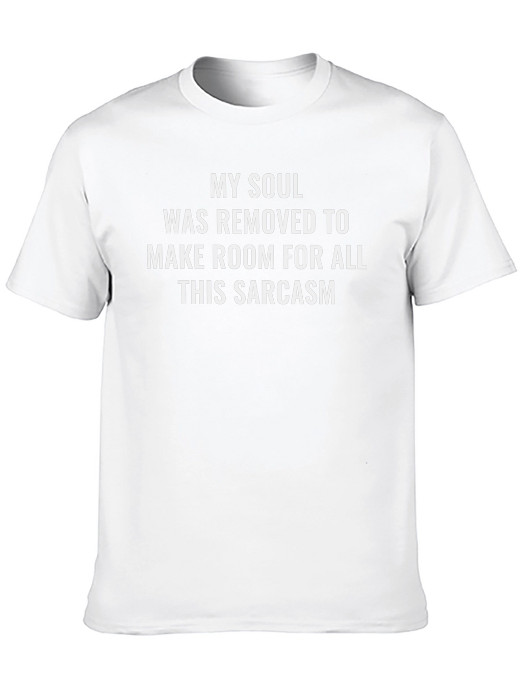 Sarcastic Humor T-Shirt - My Soul Was Removed