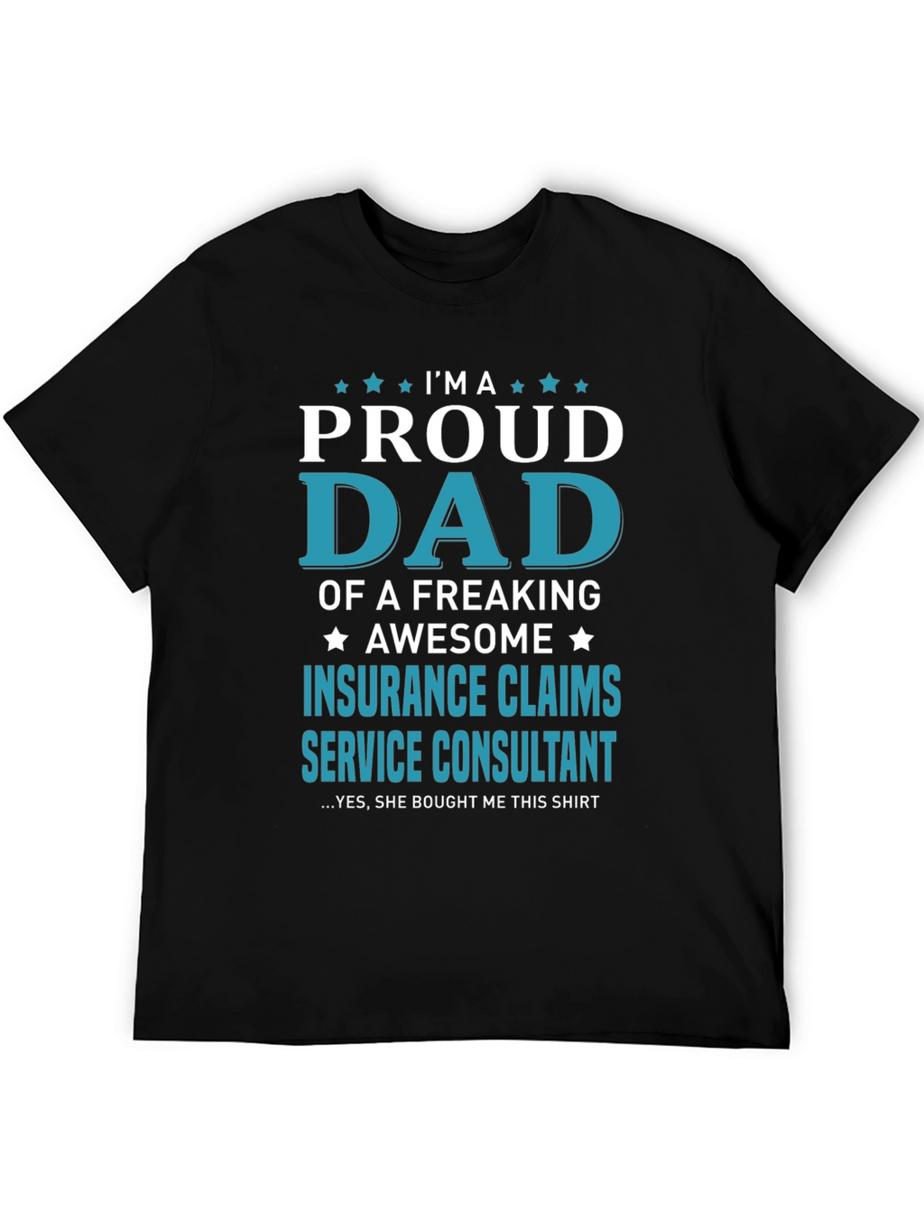 Proud Dad Insurance Claims Consultant T-Shirt