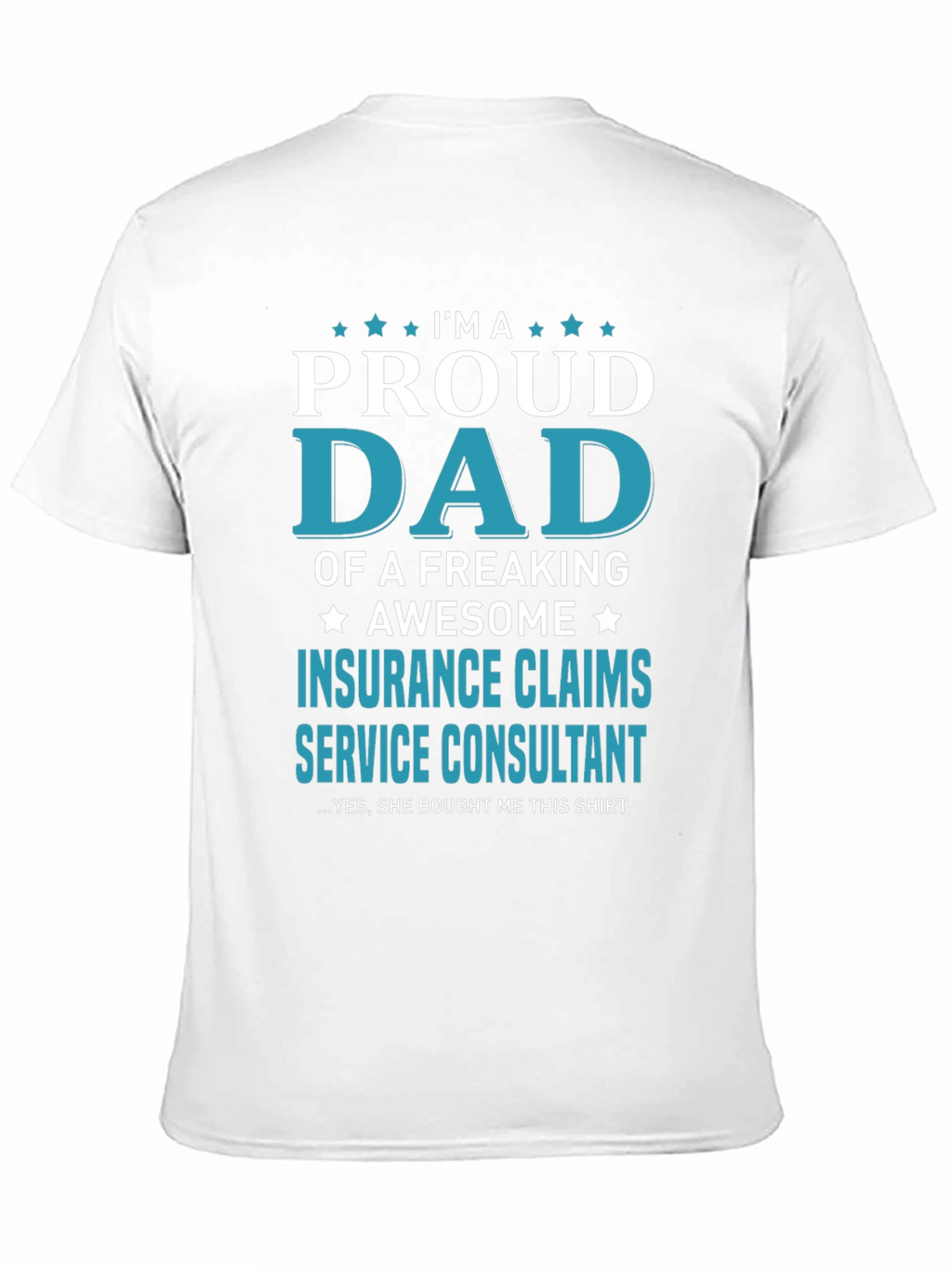 Proud Dad Insurance Claims Consultant T-Shirt