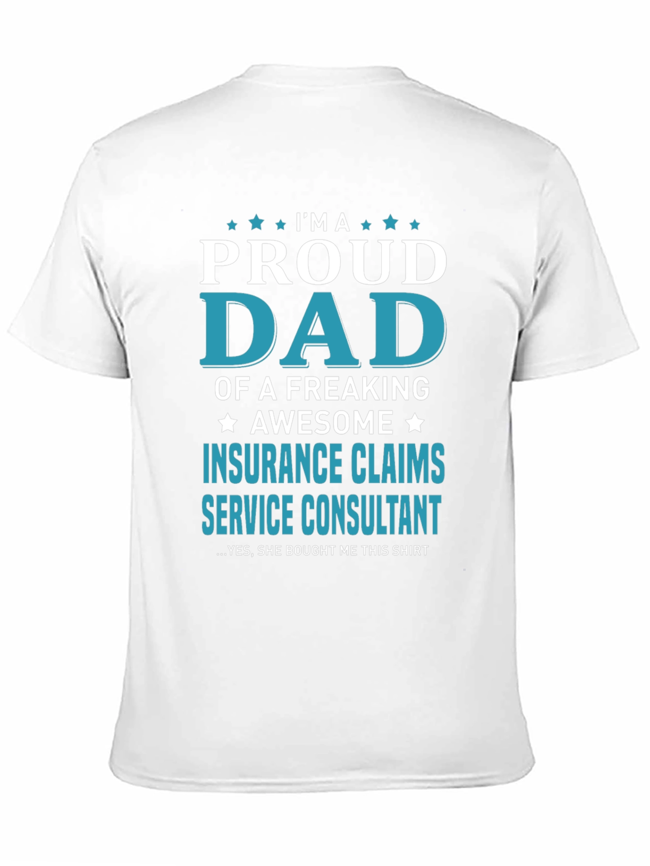 Proud Dad Insurance Claims Consultant T-Shirt