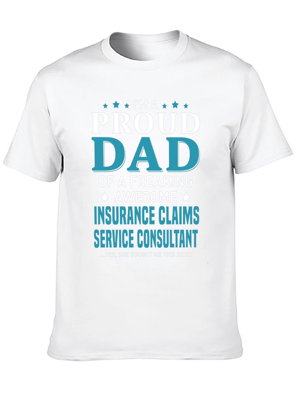 Proud Dad Insurance Claims Consultant T-Shirt