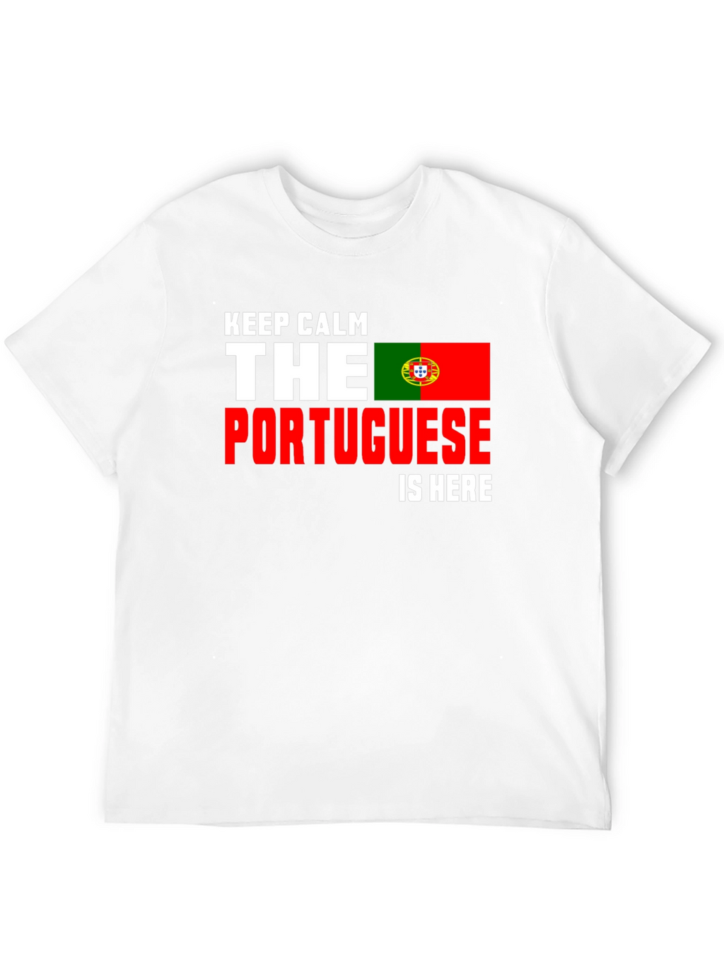 Keep Calm Portuguese Is Here T-Shirt