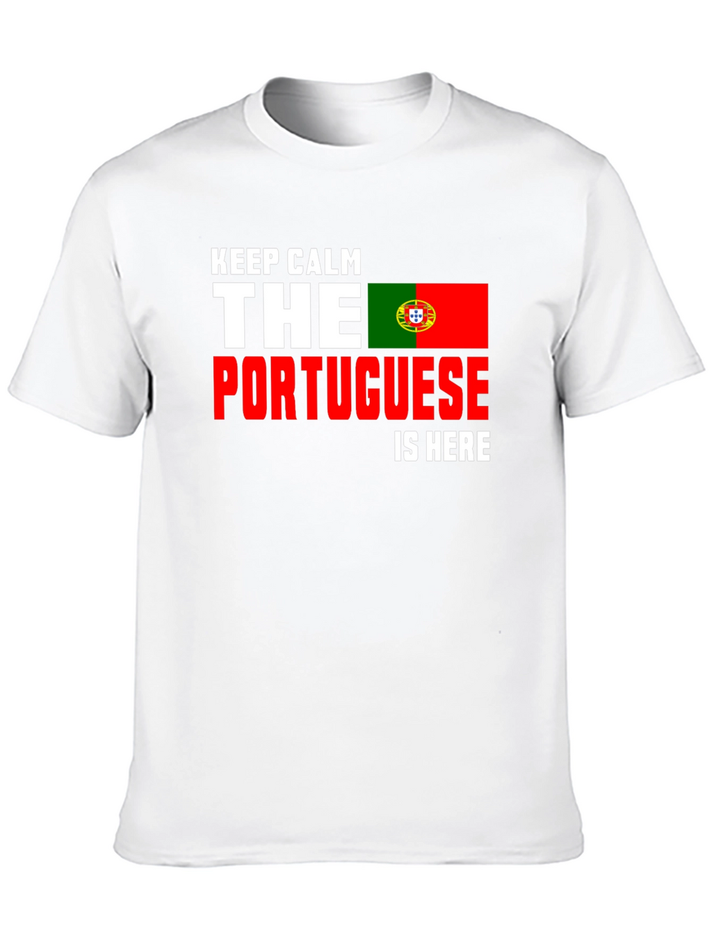 Keep Calm Portuguese Is Here T-Shirt