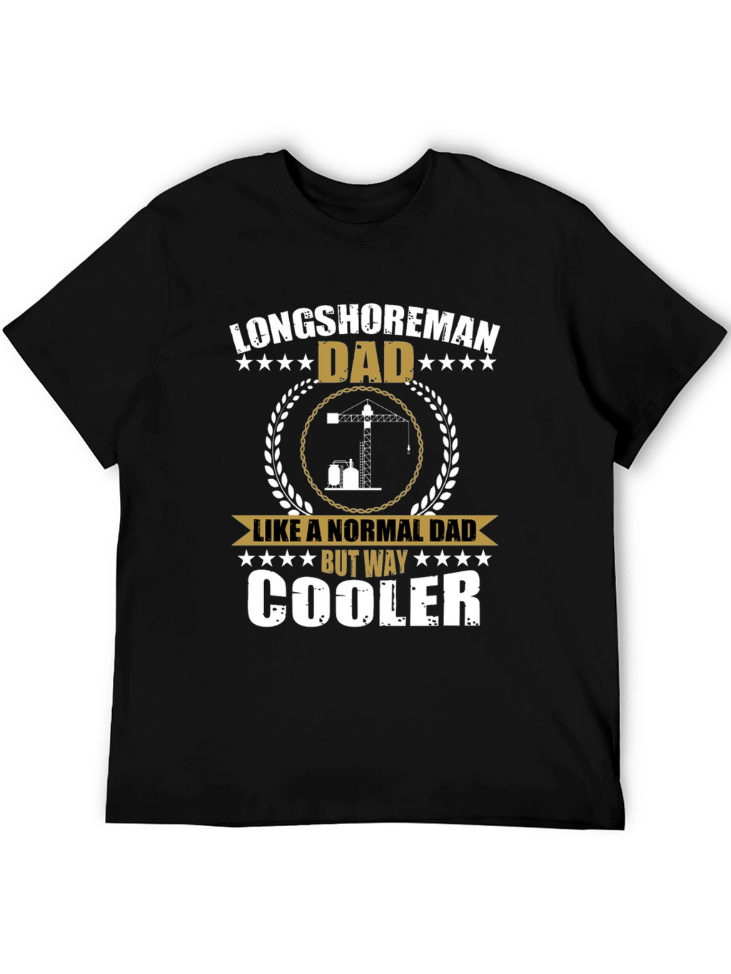 Longshoreman Dad T-Shirt - Cool Fathers Day Gift