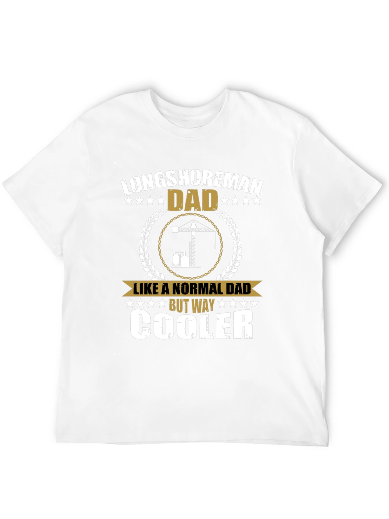 Longshoreman Dad T-Shirt - Cool Fathers Day Gift