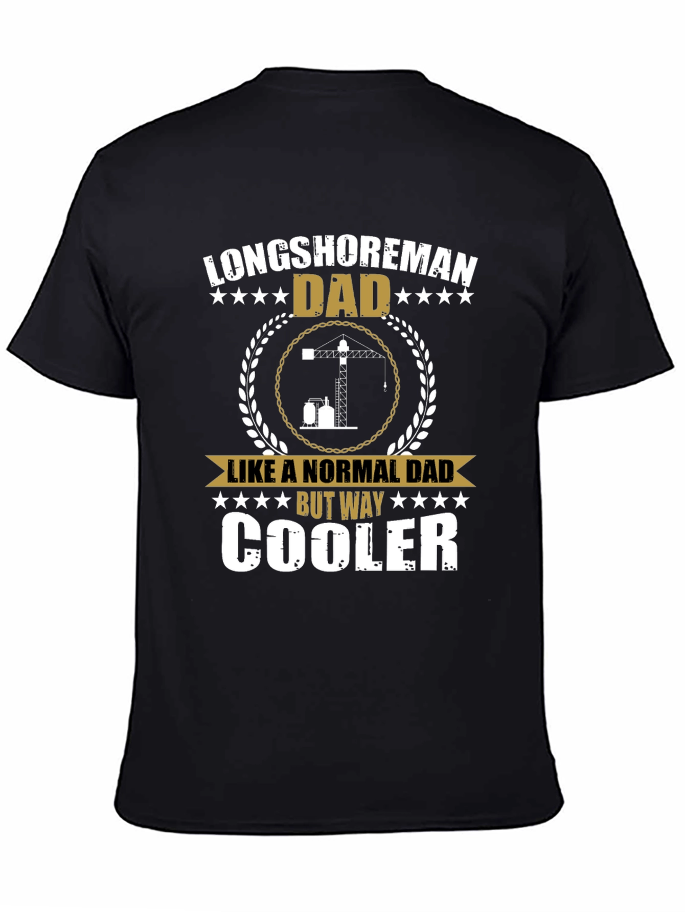 Longshoreman Dad T-Shirt - Cool Fathers Day Gift