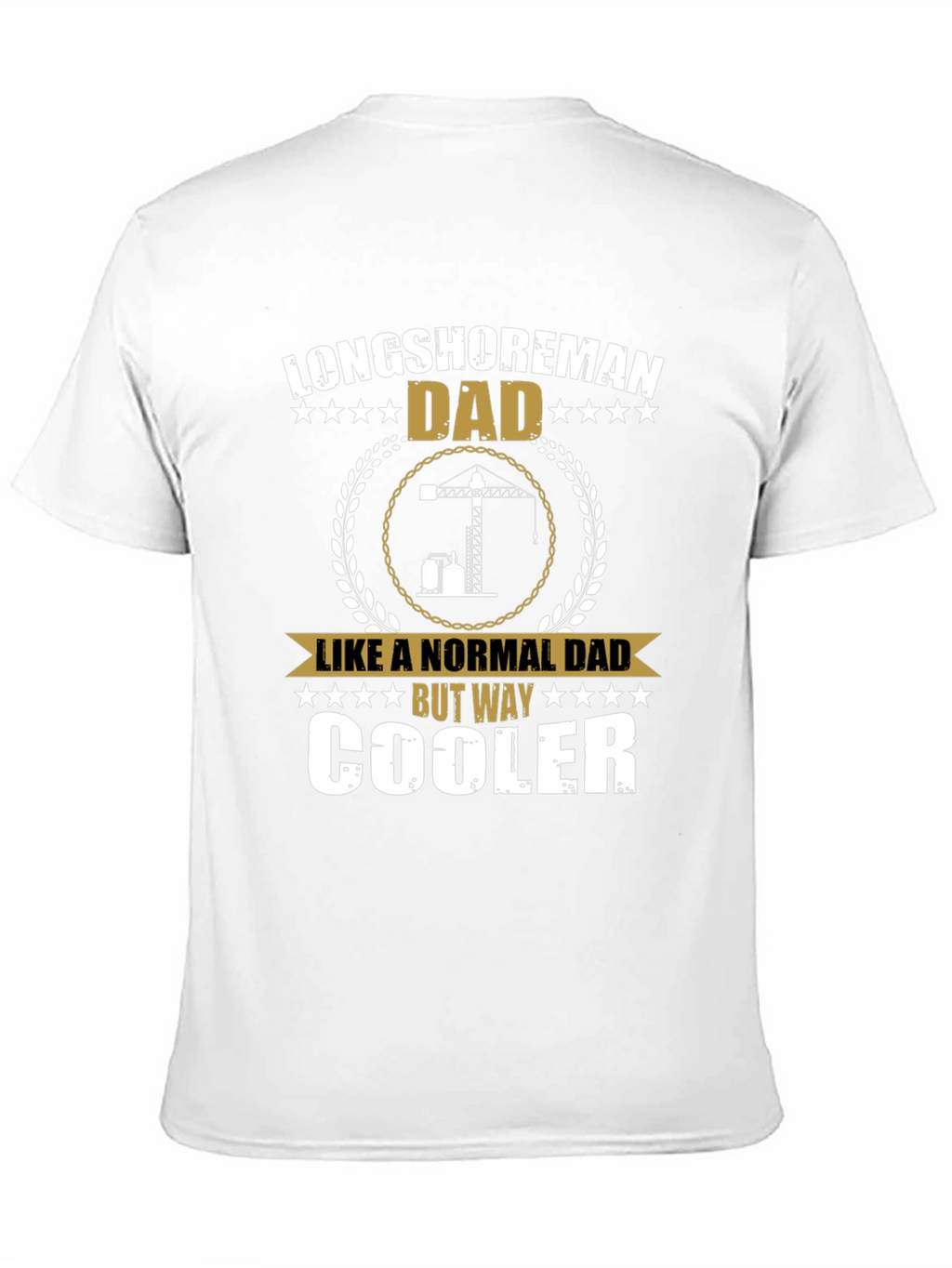 Longshoreman Dad T-Shirt - Cool Fathers Day Gift