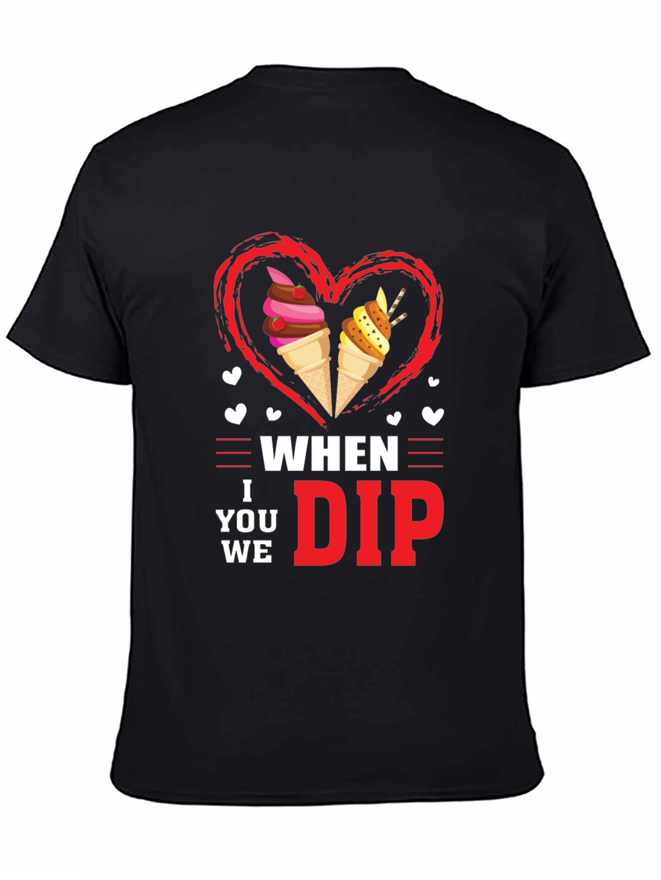 When I Dip You Dip We Dip Funny Ice Cream T-Shirt