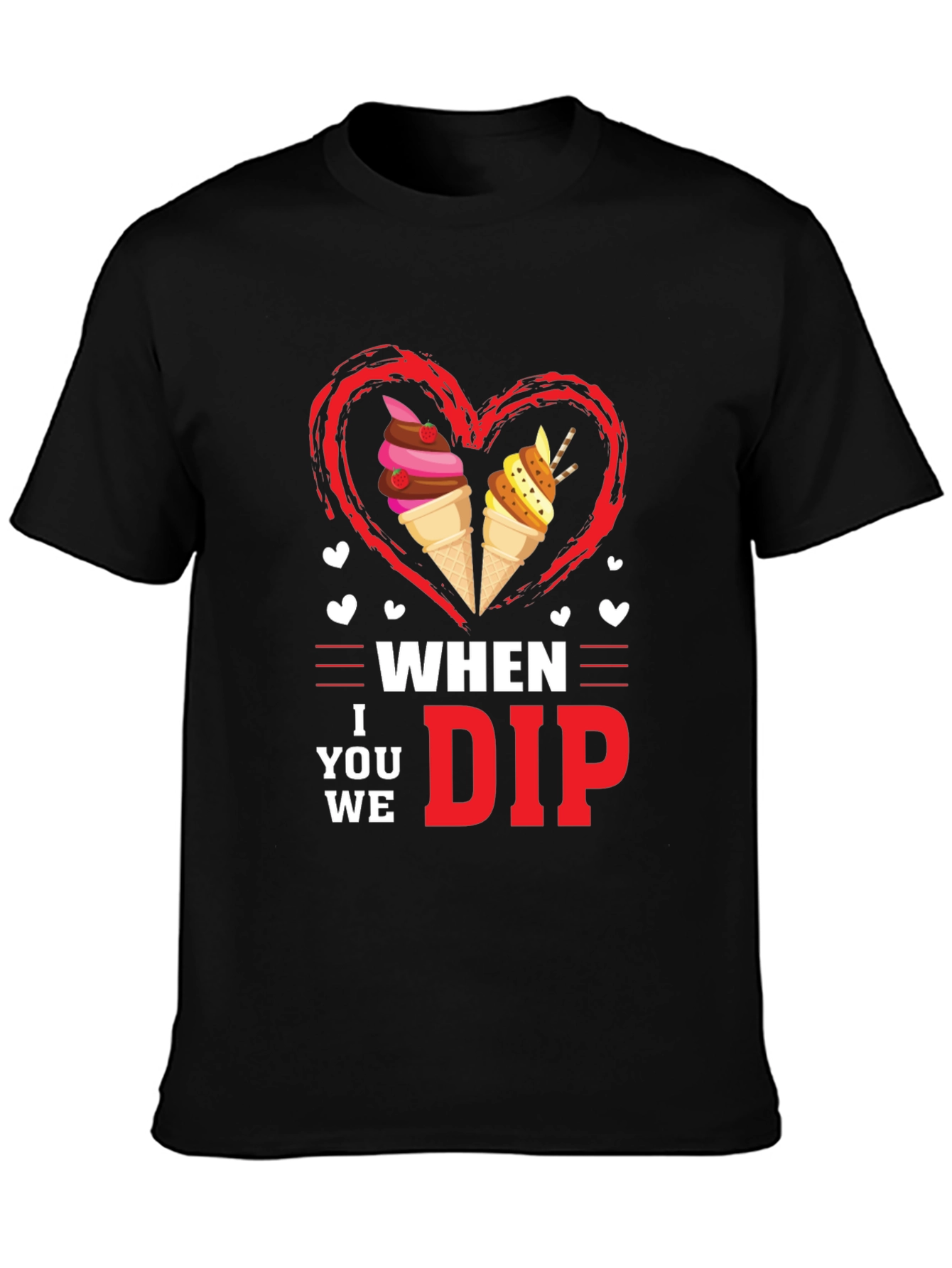 When I Dip You Dip We Dip Funny Ice Cream T-Shirt