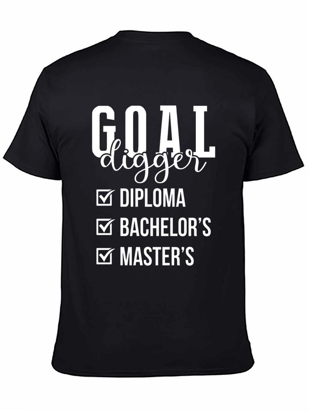 Goal Digger Diploma Bachelors Masters T-Shirt