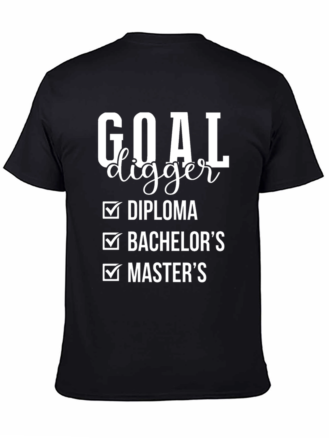 Goal Digger Diploma Bachelors Masters T-Shirt
