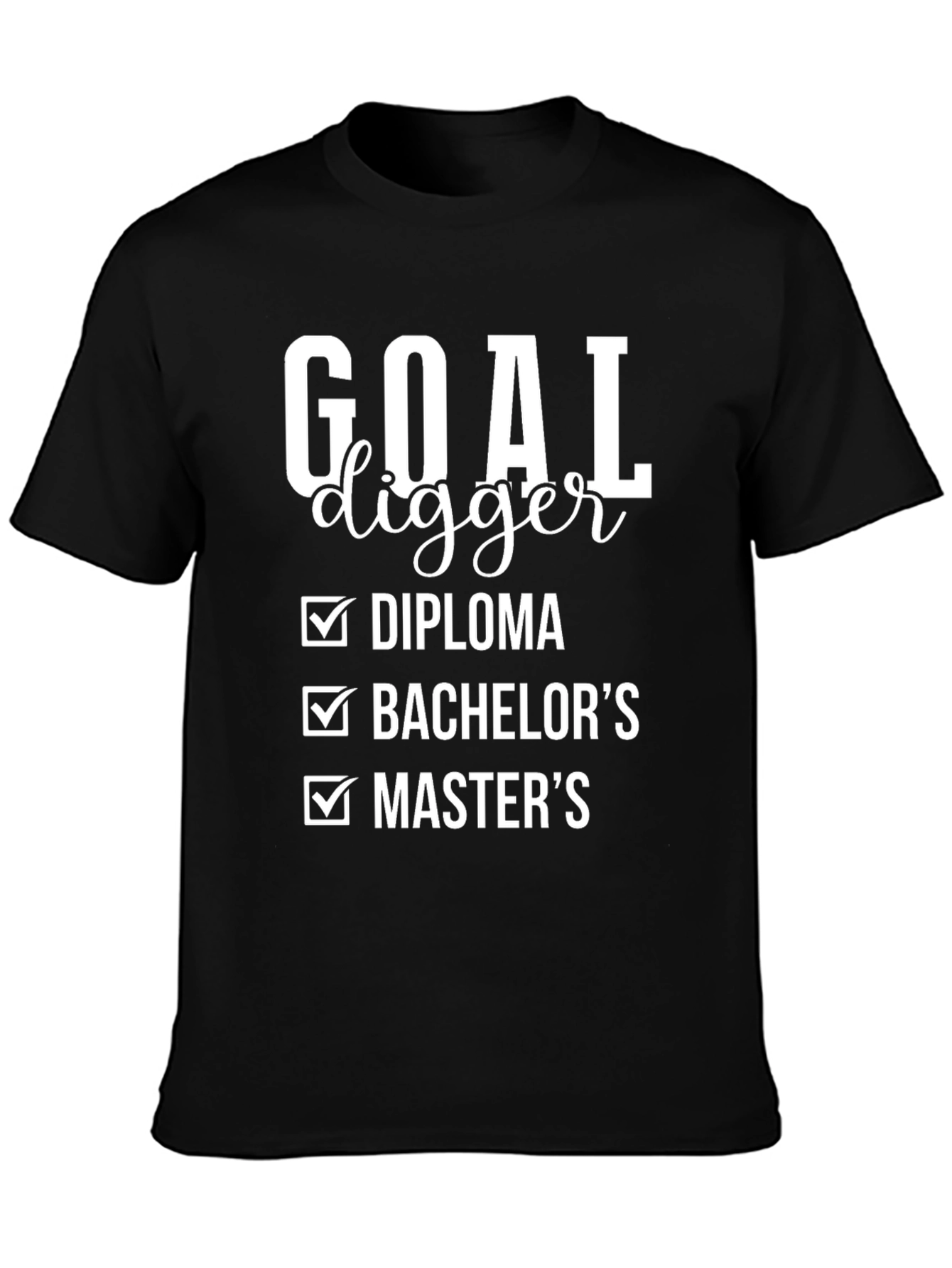 Goal Digger Diploma Bachelors Masters T-Shirt