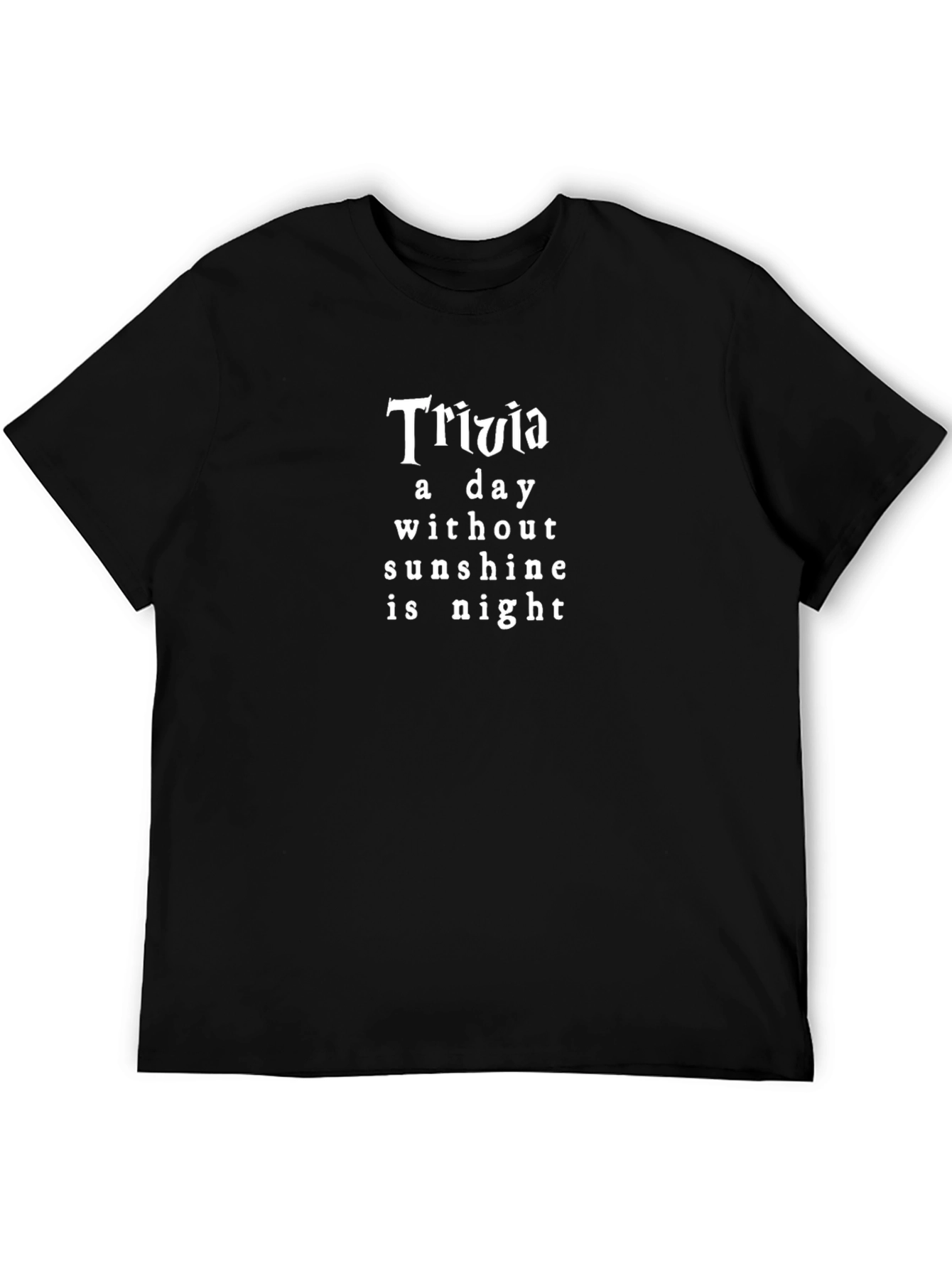 Trivia Lovers Tee: A Day Without Sunshine is Night
