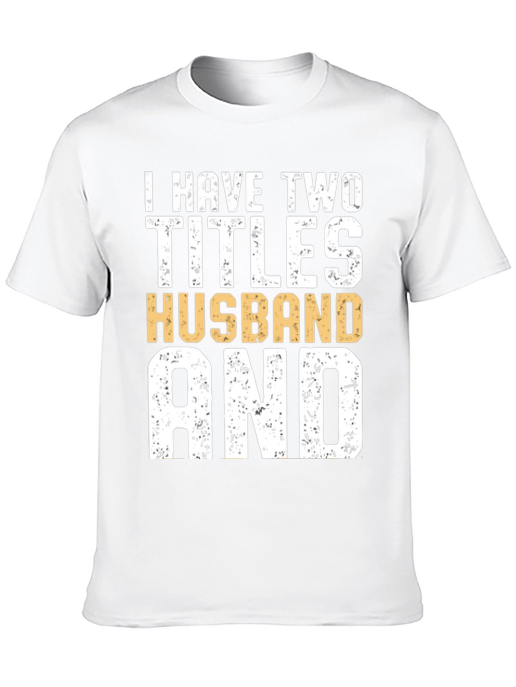 I Have Two Titles Husband and Dad Graphic Tee