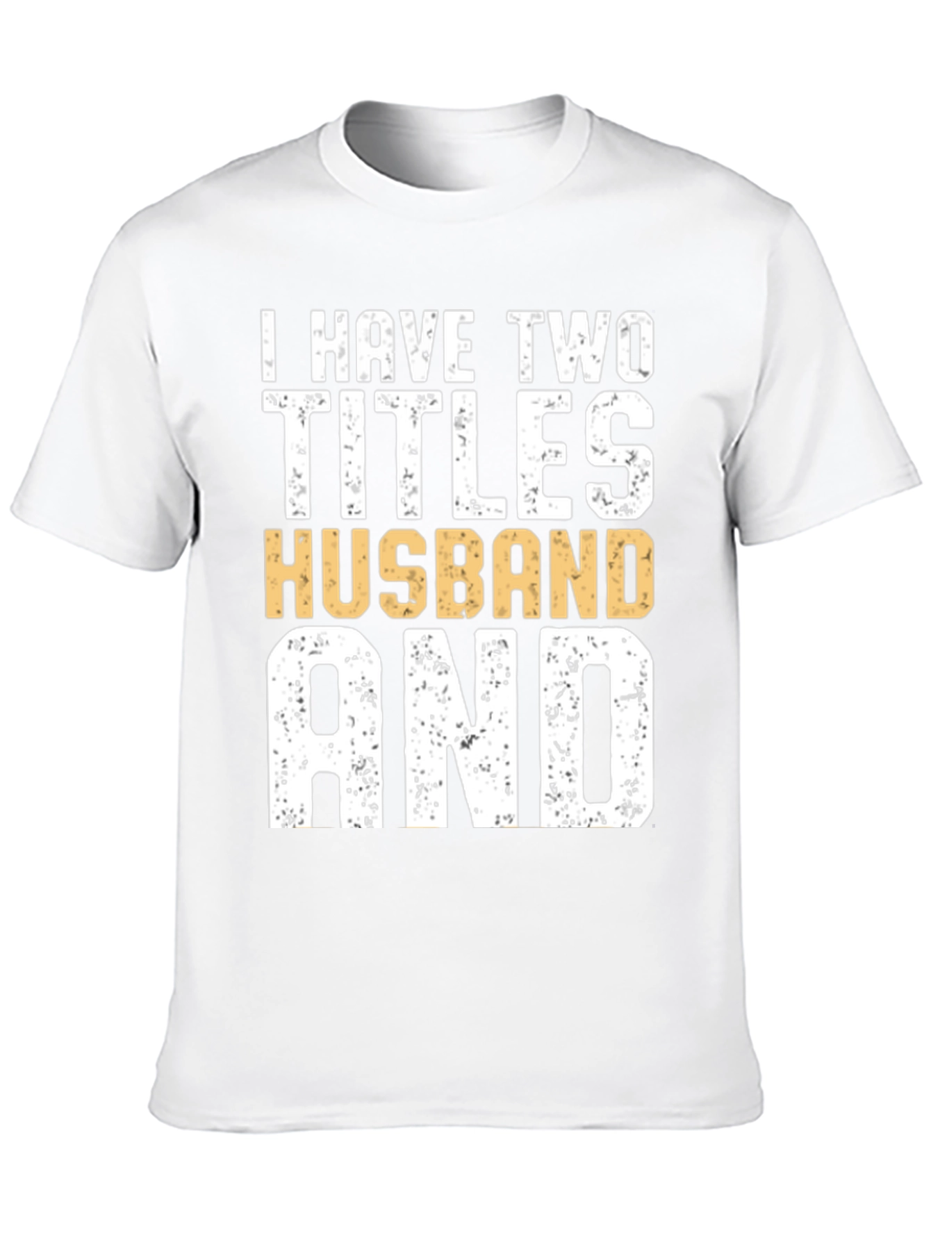 I Have Two Titles Husband and Dad Graphic Tee