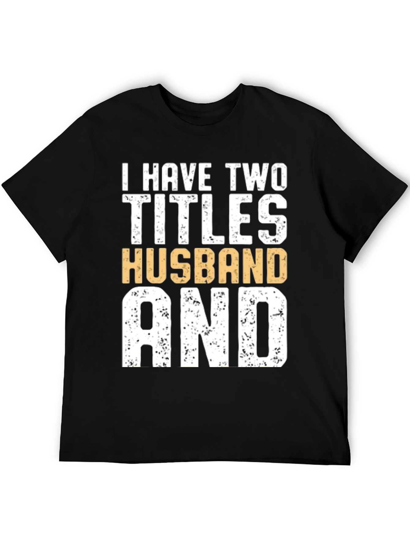 I Have Two Titles Husband and Dad Graphic Tee