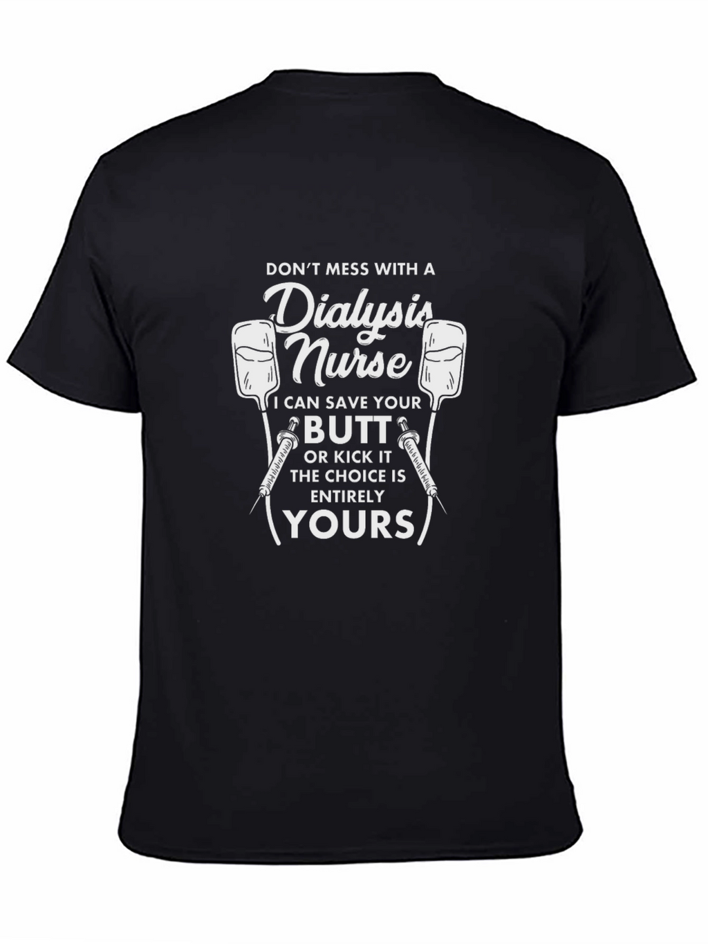 Dialysis Nurse T-Shirt - Save Your Butt!